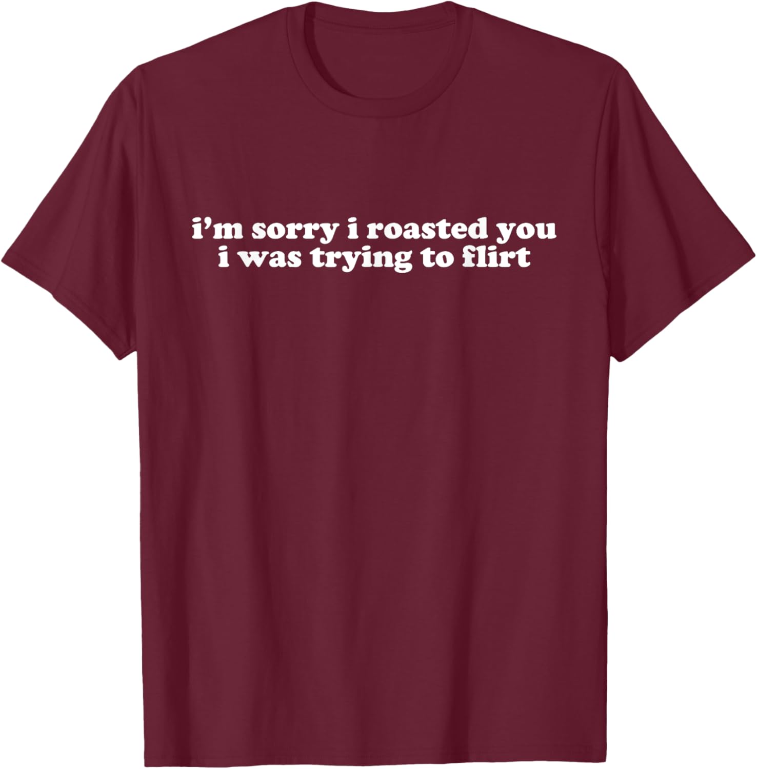 Funny I'm Sorry I Roasted You Flirt T-Shirt Y2K Style for Casual Wear - 26