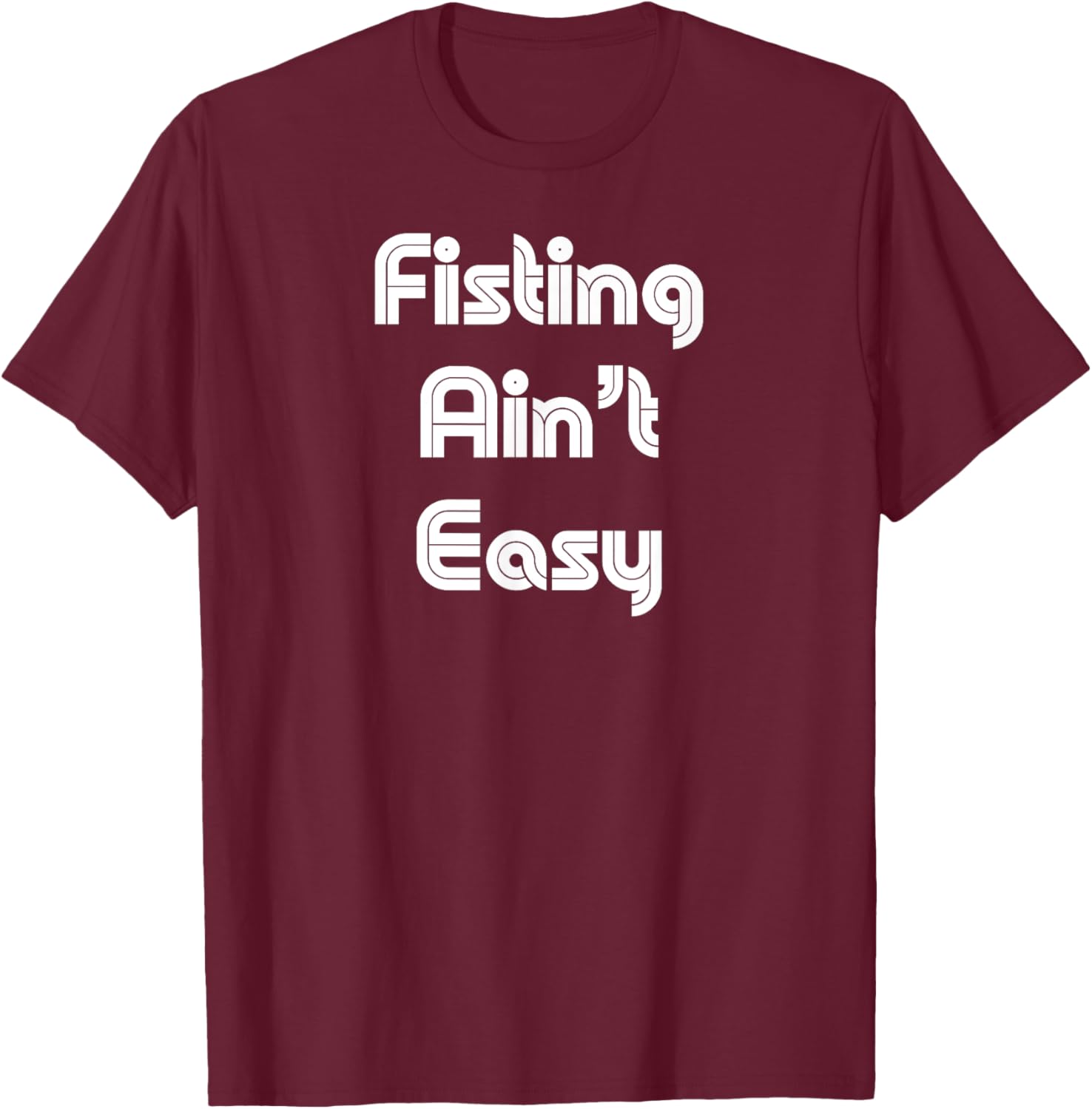Funny Fisting Ain't Easy T-Shirt - Retro Style for Men and Women - 5