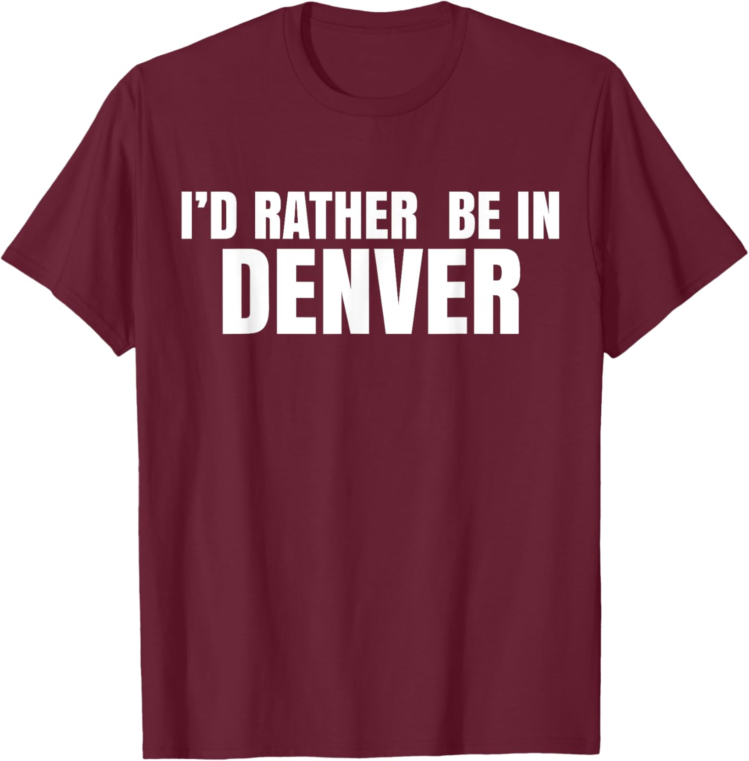 I'd Rather Be in Denver T-Shirt for Comfortable Everyday Wear - 2