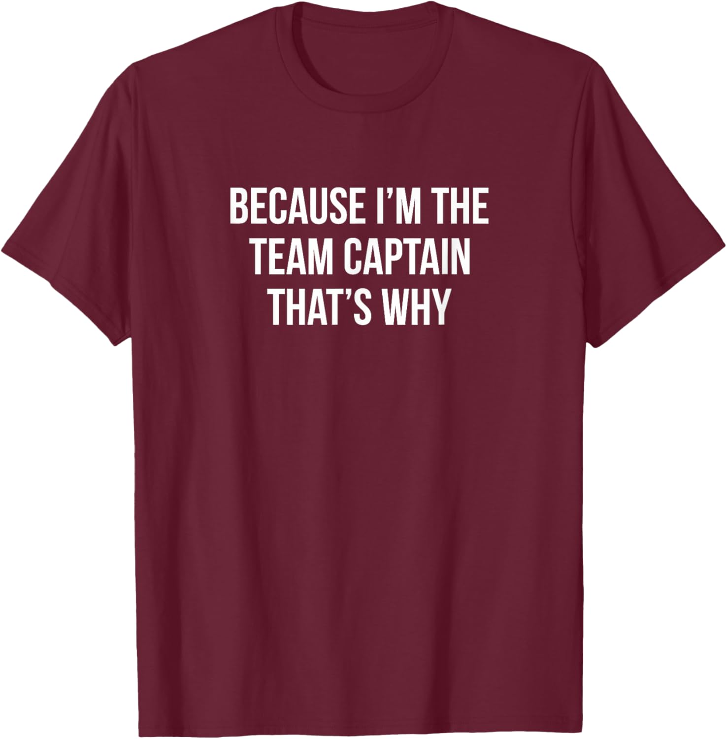 Because I'm The Team Captain T-Shirt for Sports Enthusiasts and Leaders - 19