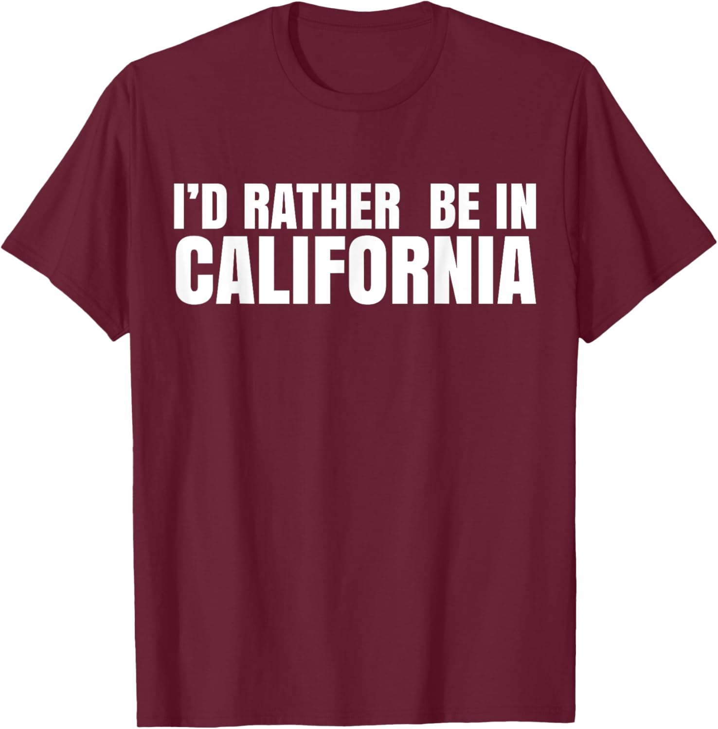 I'd Rather Be in California T-Shirt for Casual Style Lovers - 15