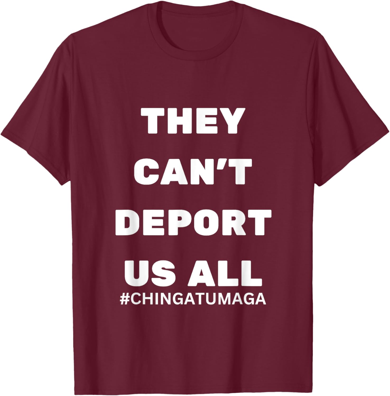 They Can't Deport Us All Chinga Tu MAGA T-Shirt for Bold Statement Style - 10