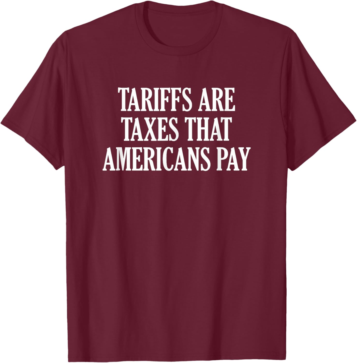 Tariffs Are Taxes That Americans Pay T-Shirt for Comfort and Style - 15