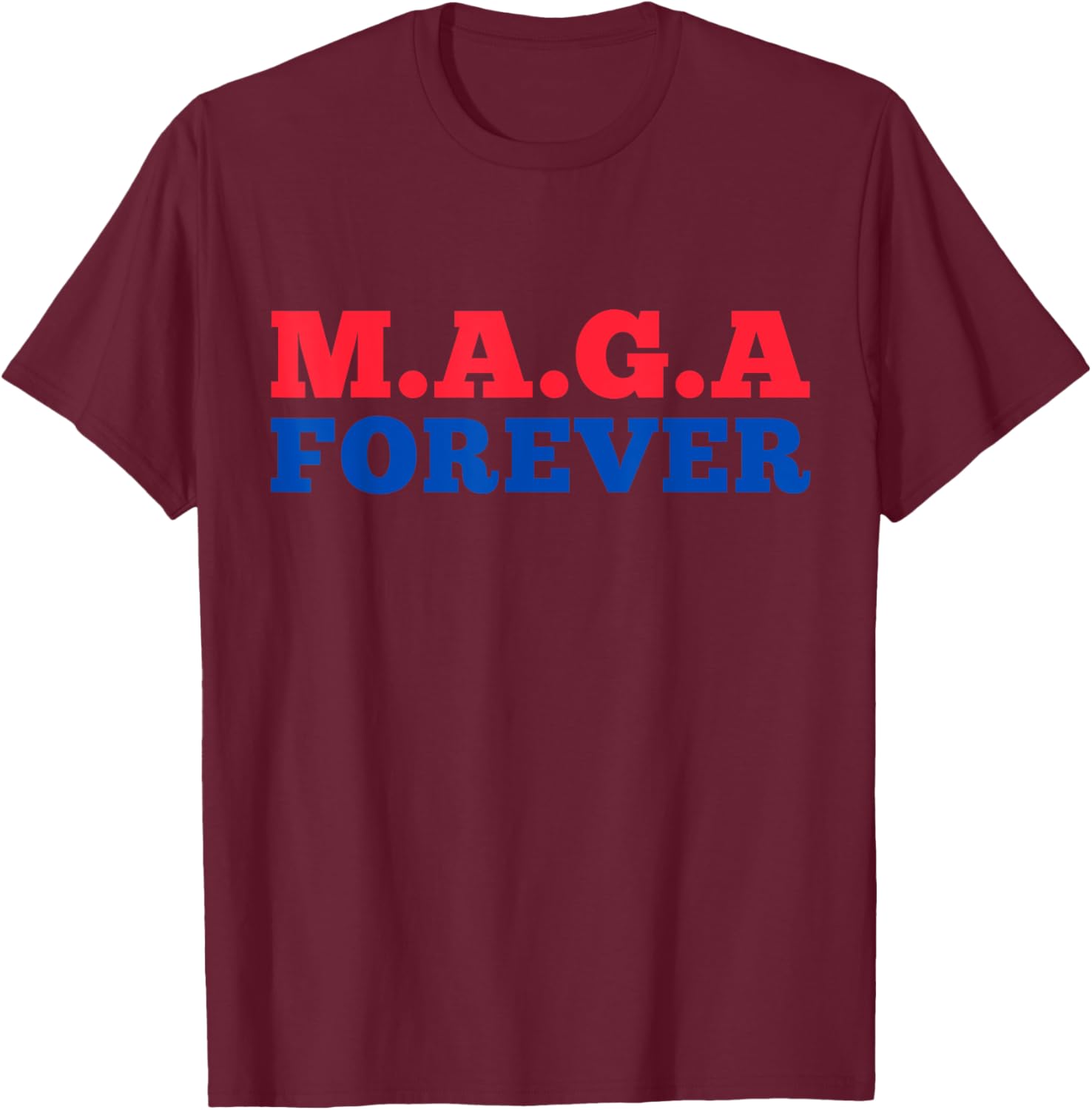 MAGA Forever T-Shirt for Bold Fashion Enthusiasts and Supporters - 8