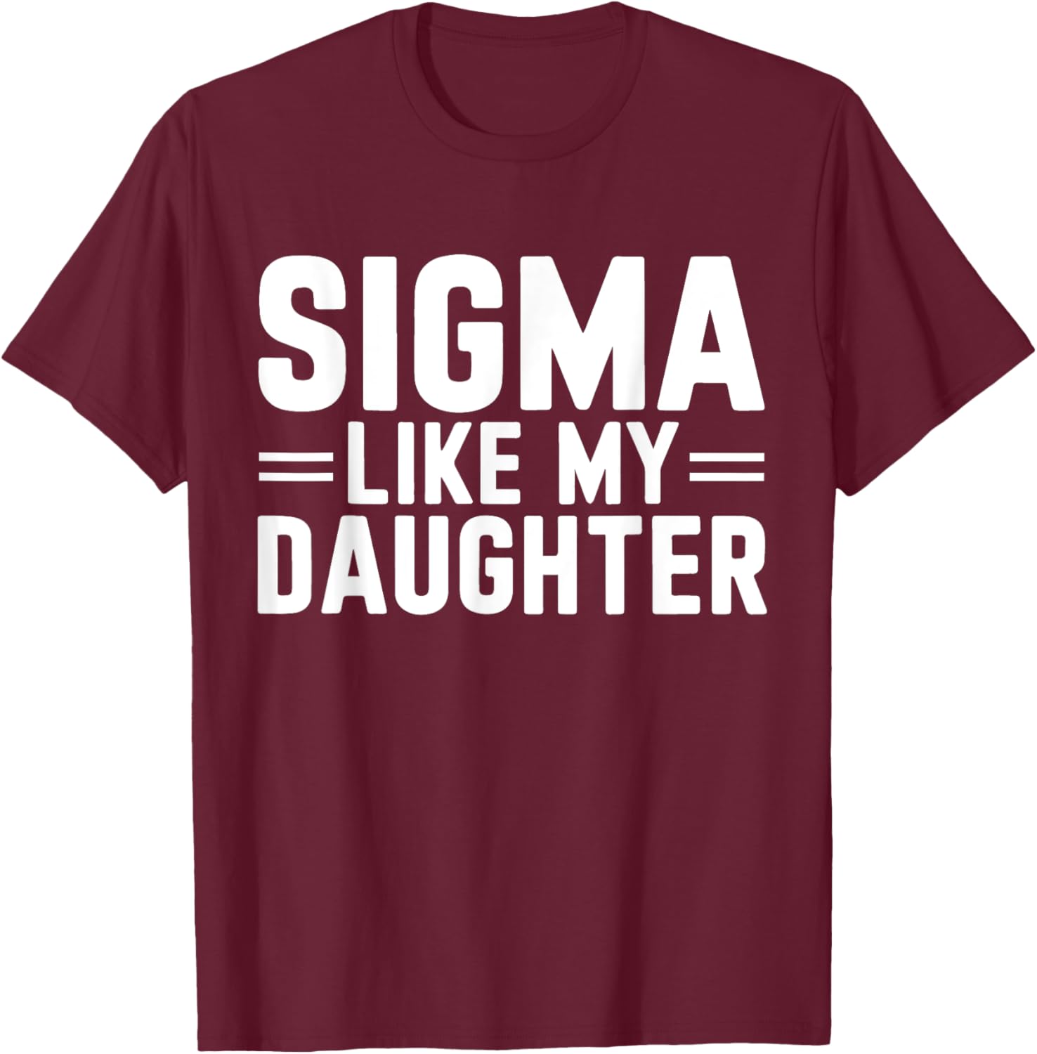 Sigma Like My Daughter Father's Day T-Shirt for Dads and Daughters - 21