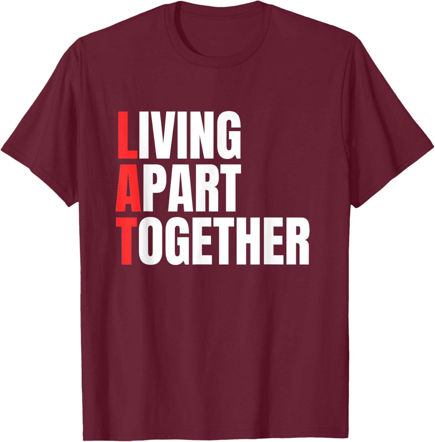 Living Apart Together T-Shirt for Fun Couples - Stylish and Comfortable Apparel - 17