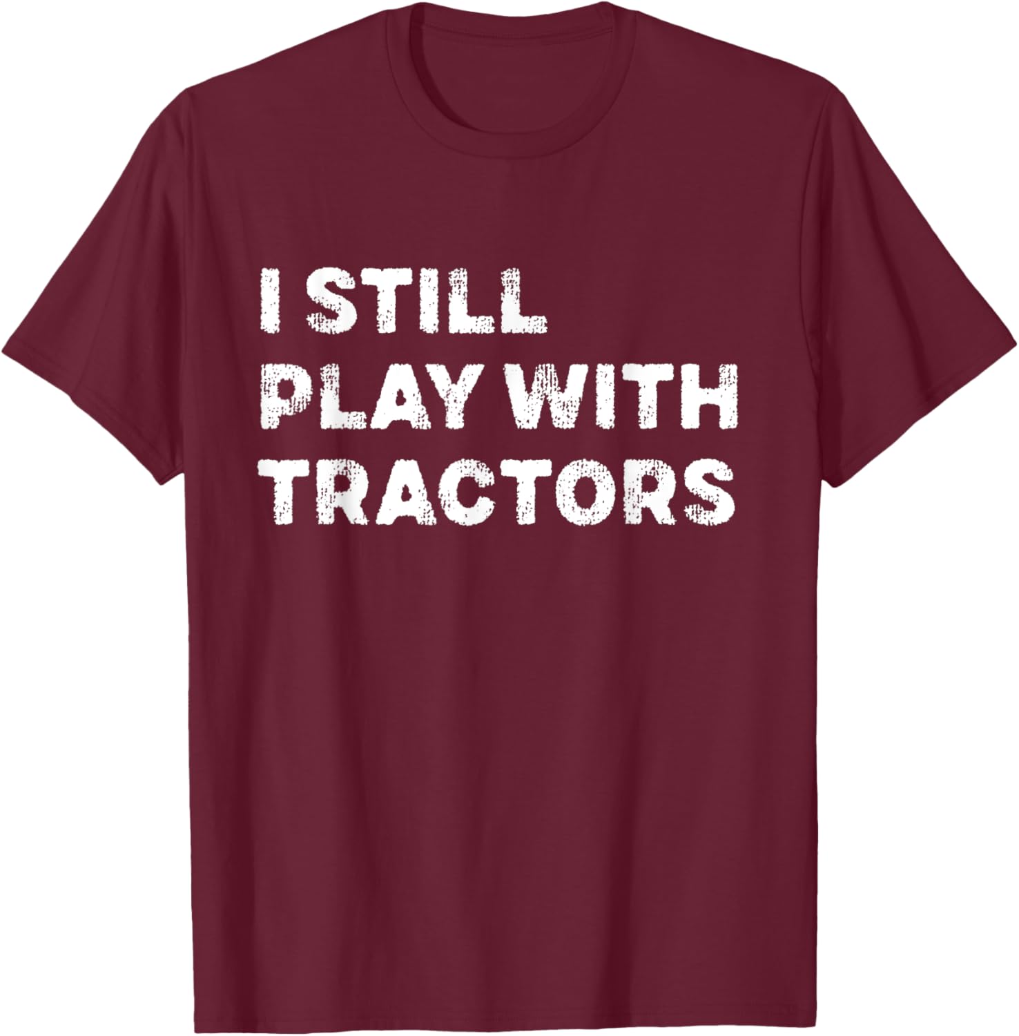 I Still Play With Tractors T-Shirt Fun Tractor Lover Gift for Kids - 4