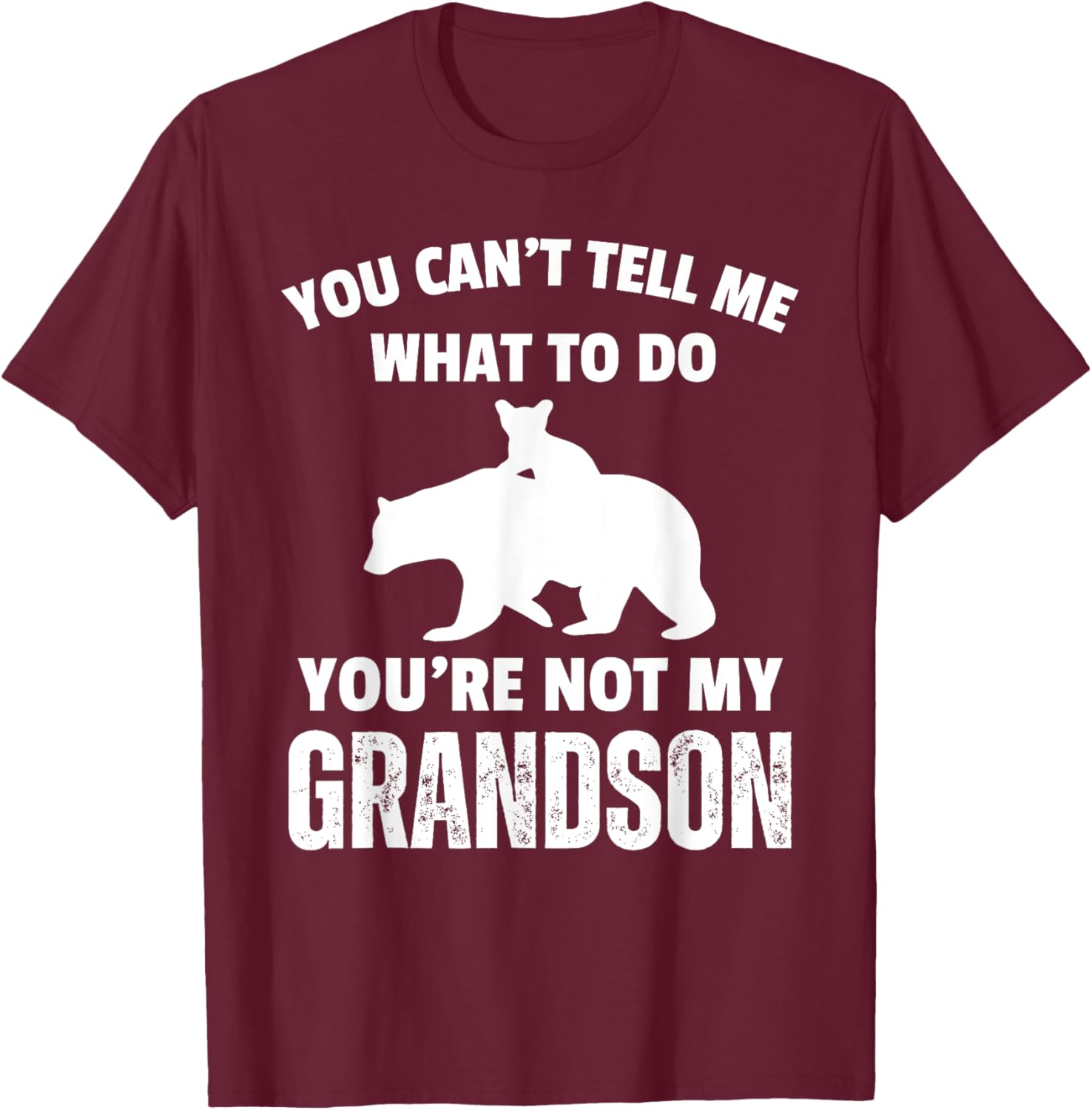 Funny Dad T-Shirt You Can't Tell Me What To Do Bear Grandson Gift - 5