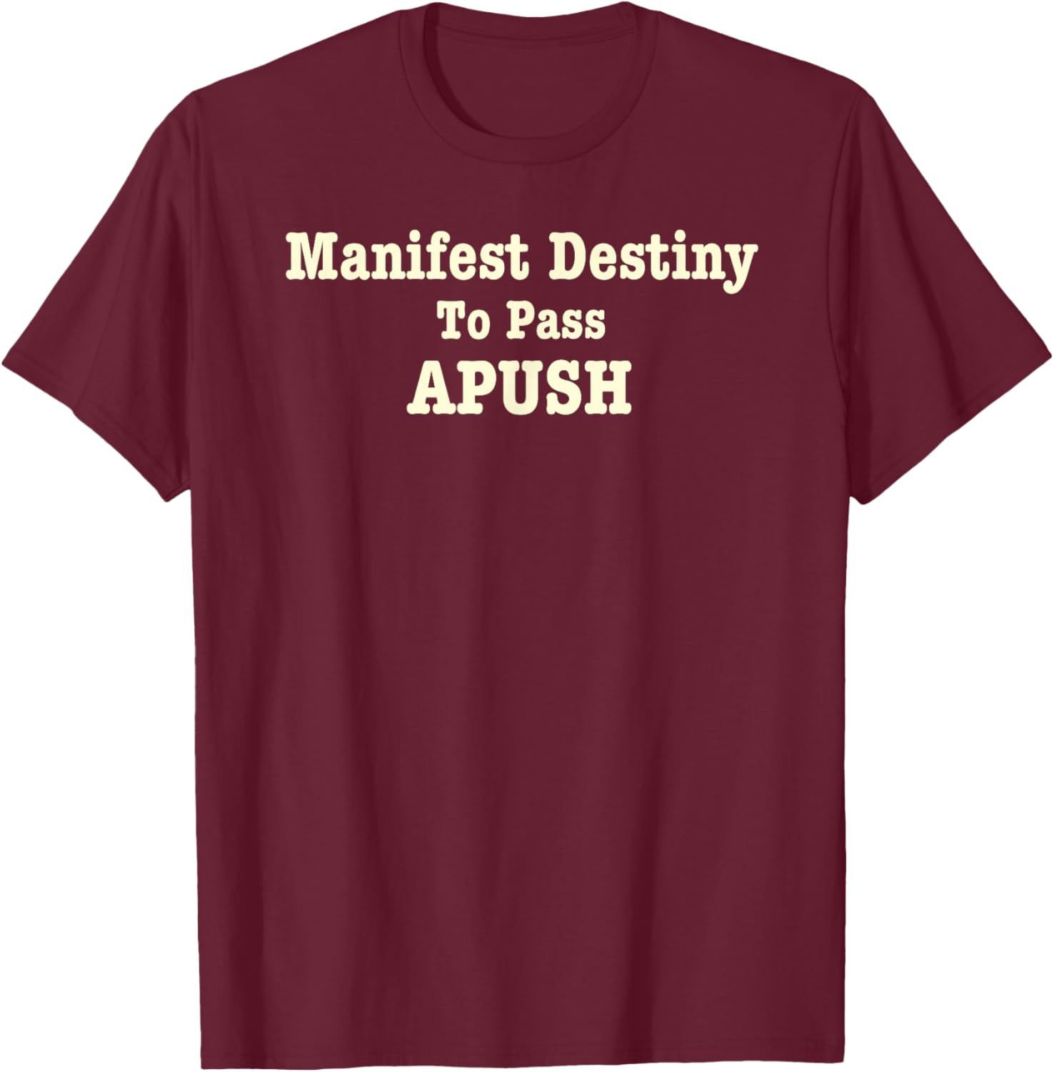 Funny APUSH T-Shirt Manifest Destiny Exam Humor for History Lovers - 23