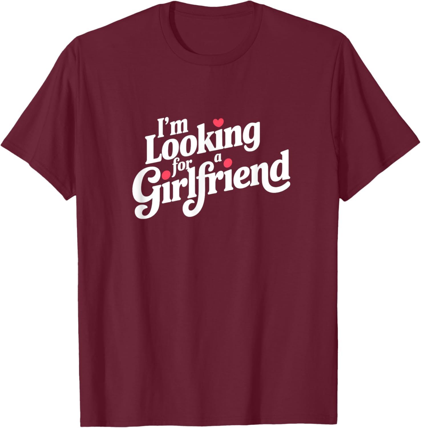 Funny I Am Looking for a Girlfriend T-Shirt for Men and Boys - 9