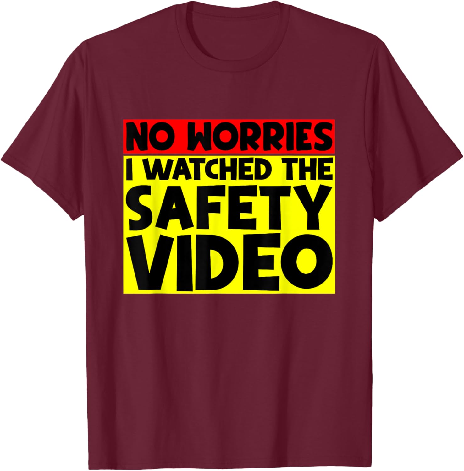 Funny No Worries I Watched The Safety Video T-Shirt for Work Enjoyment - 22