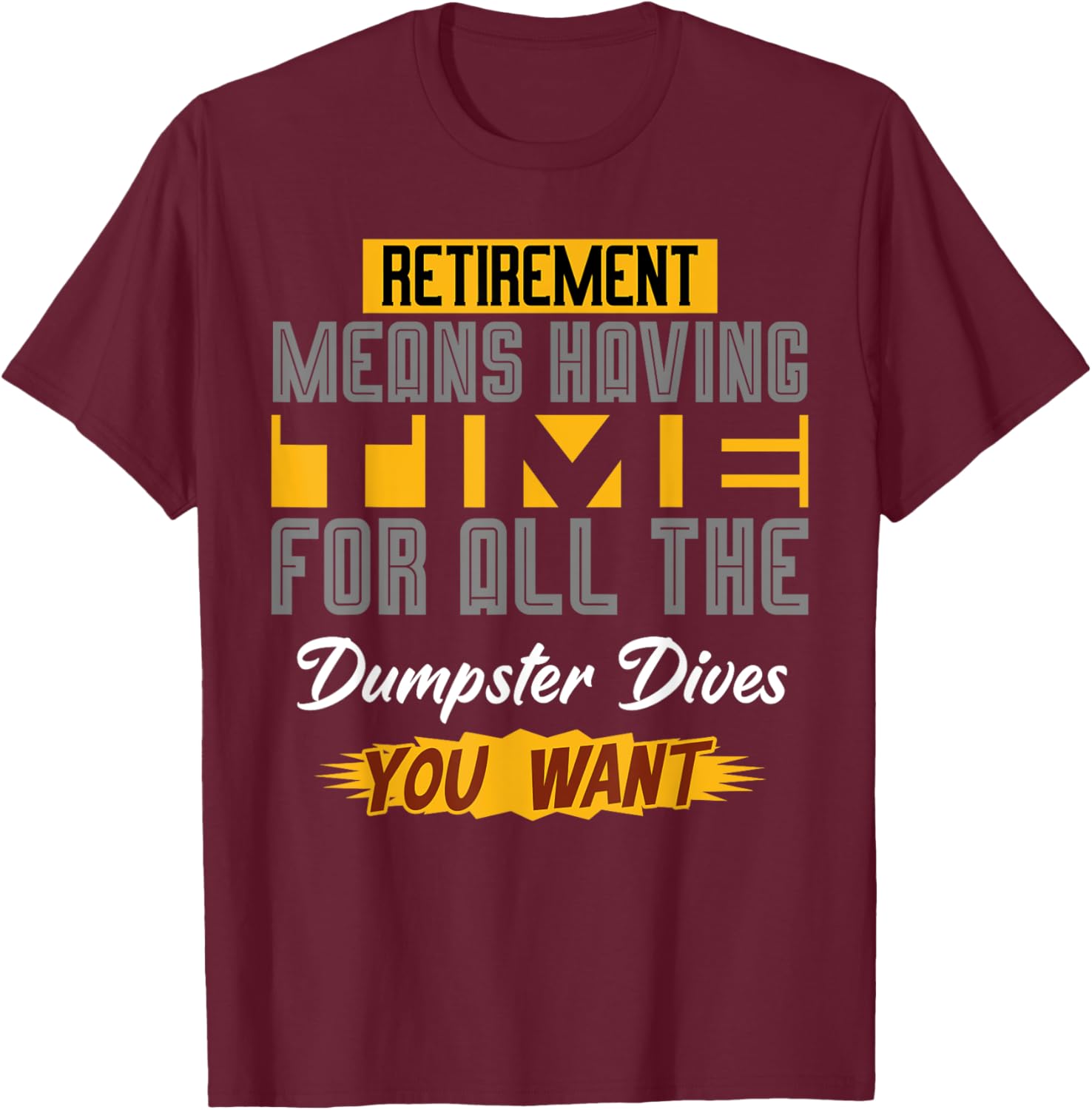 Funny Retirement T-Shirt for Dumpster Diving Enthusiasts - Celebrate Your Freedom! - 10