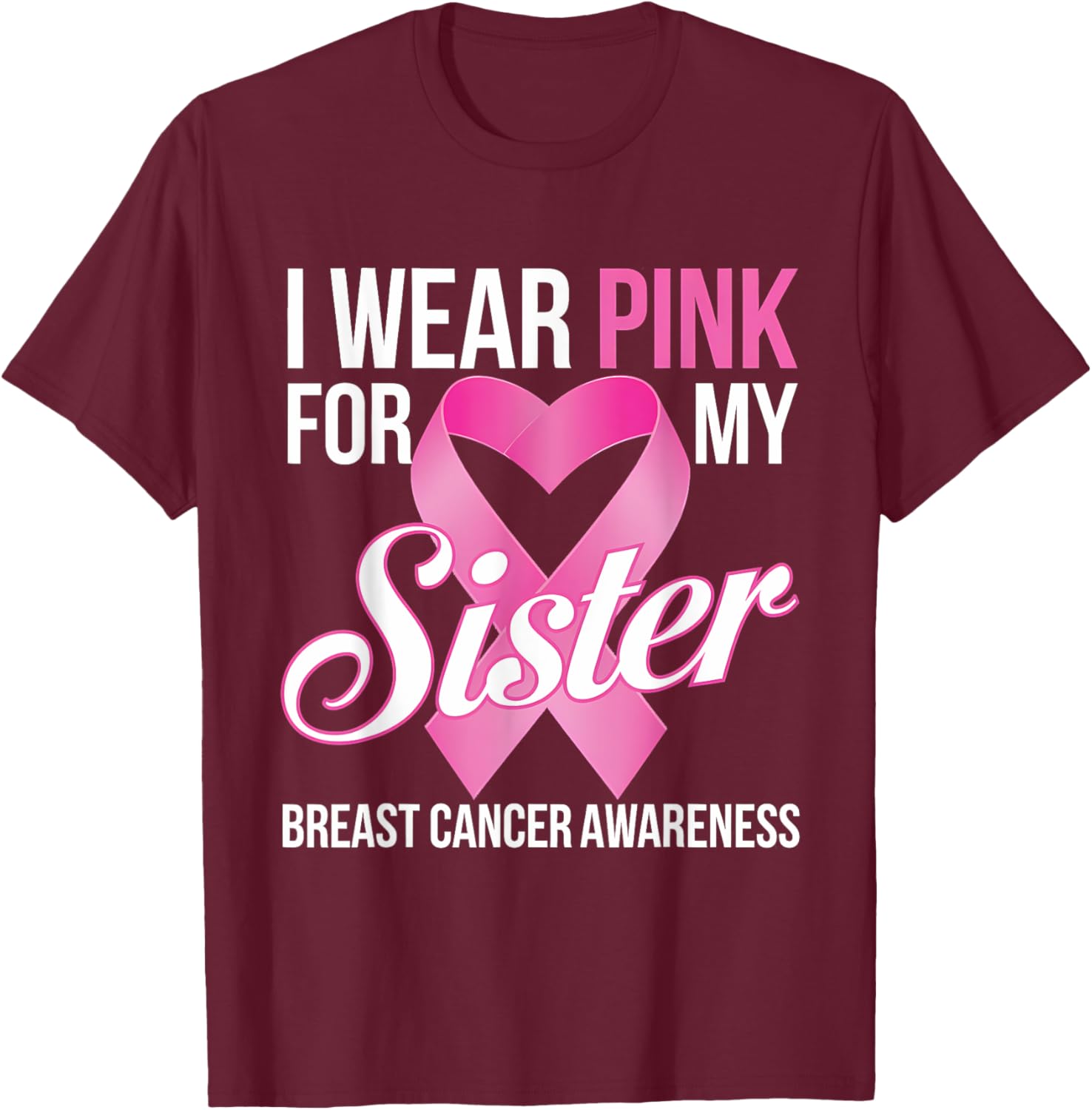 Pink Breast Cancer Awareness T-Shirt I Wear Pink for My Sister - 8