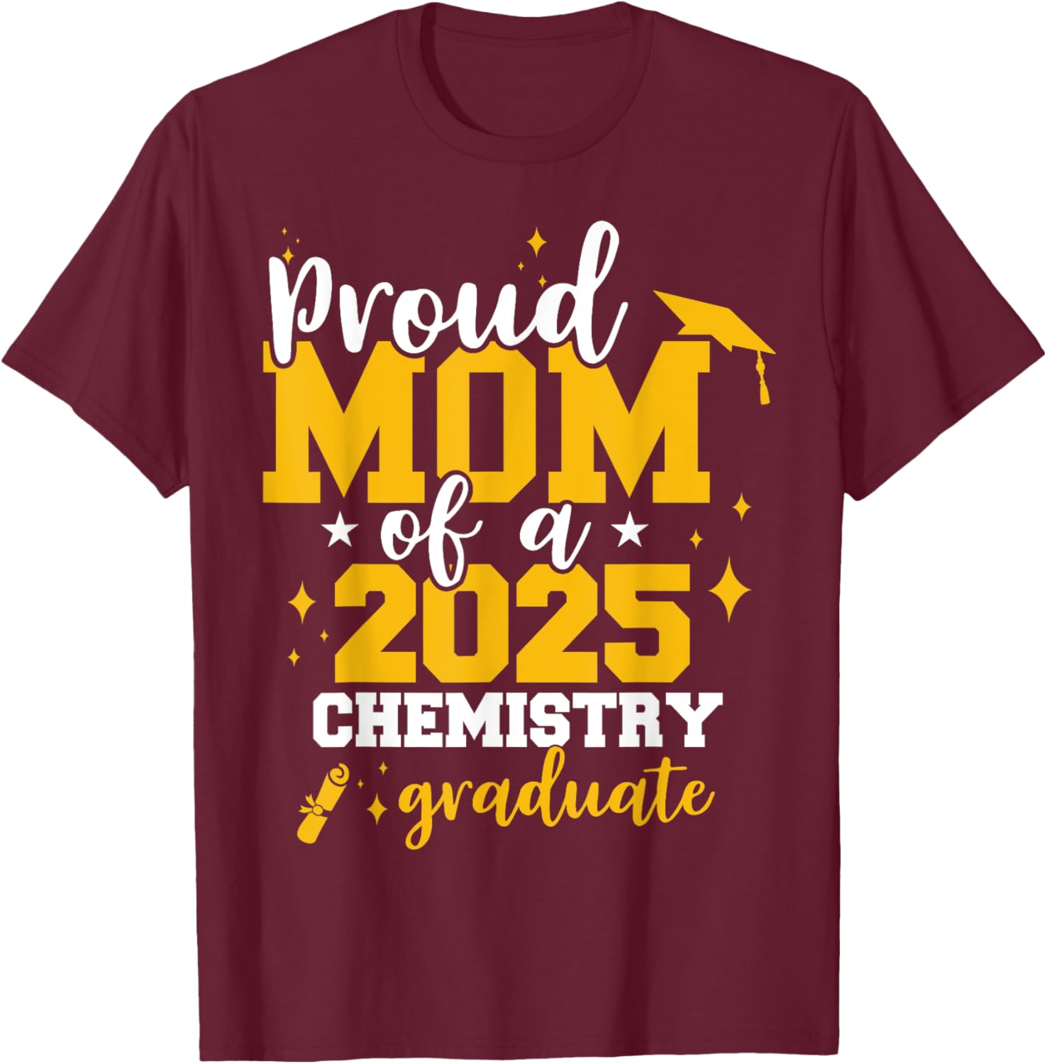 Proud Mom of Class of 2025 Chemistry Graduate Funny T-Shirt Gift - 20