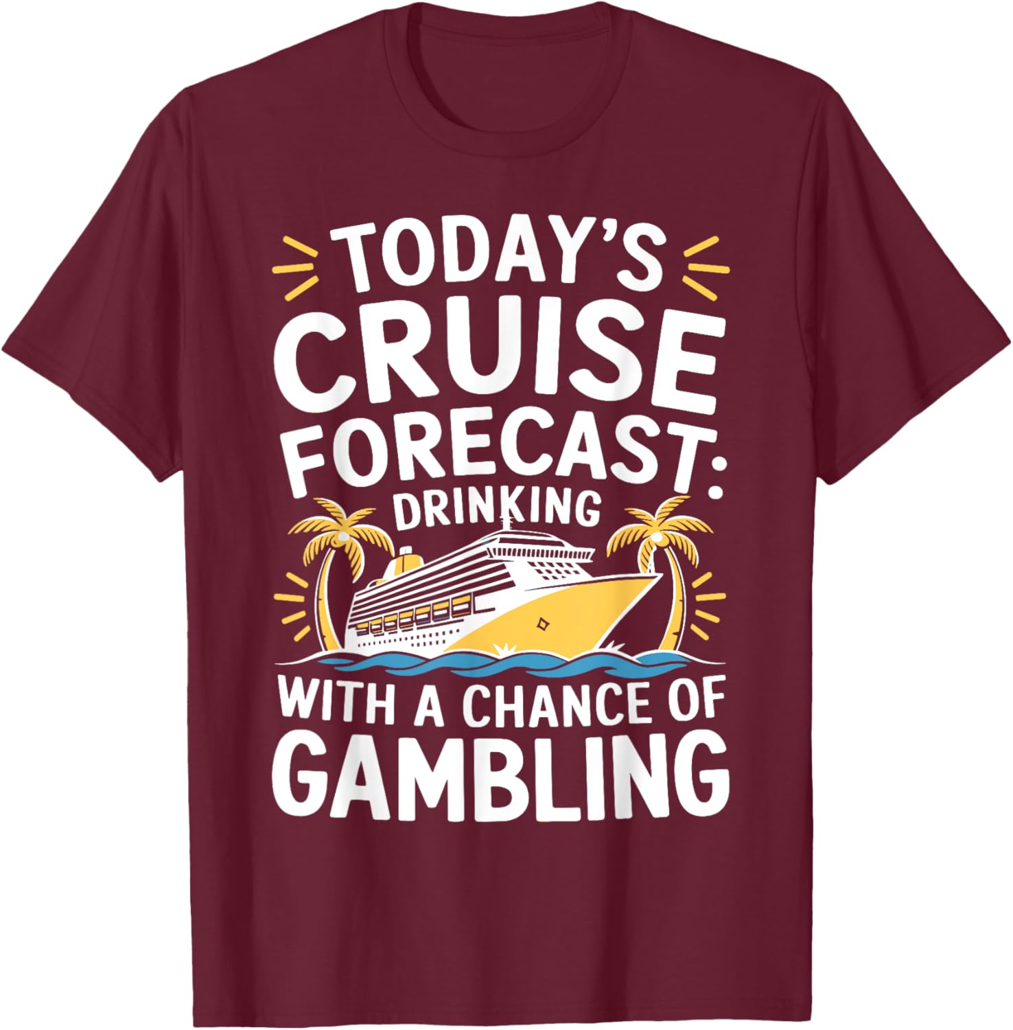 Today's Forecast Cruising With Chance Of Drinking 2025 T-Shirt Fun Outfit - 8