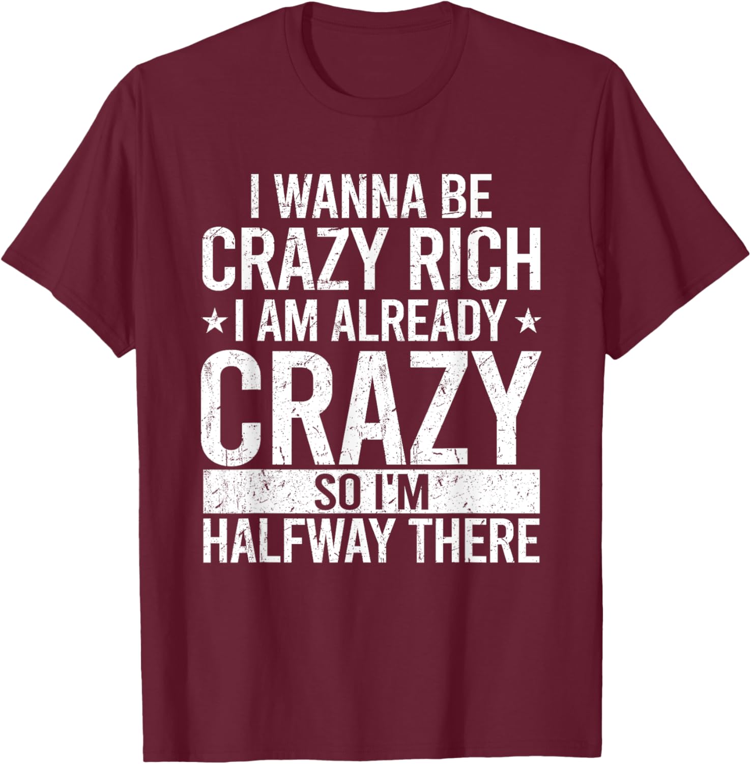 Funny I Wanna Be Crazy Rich T-Shirt for Men and Women - Sarcastic Apparel - 15