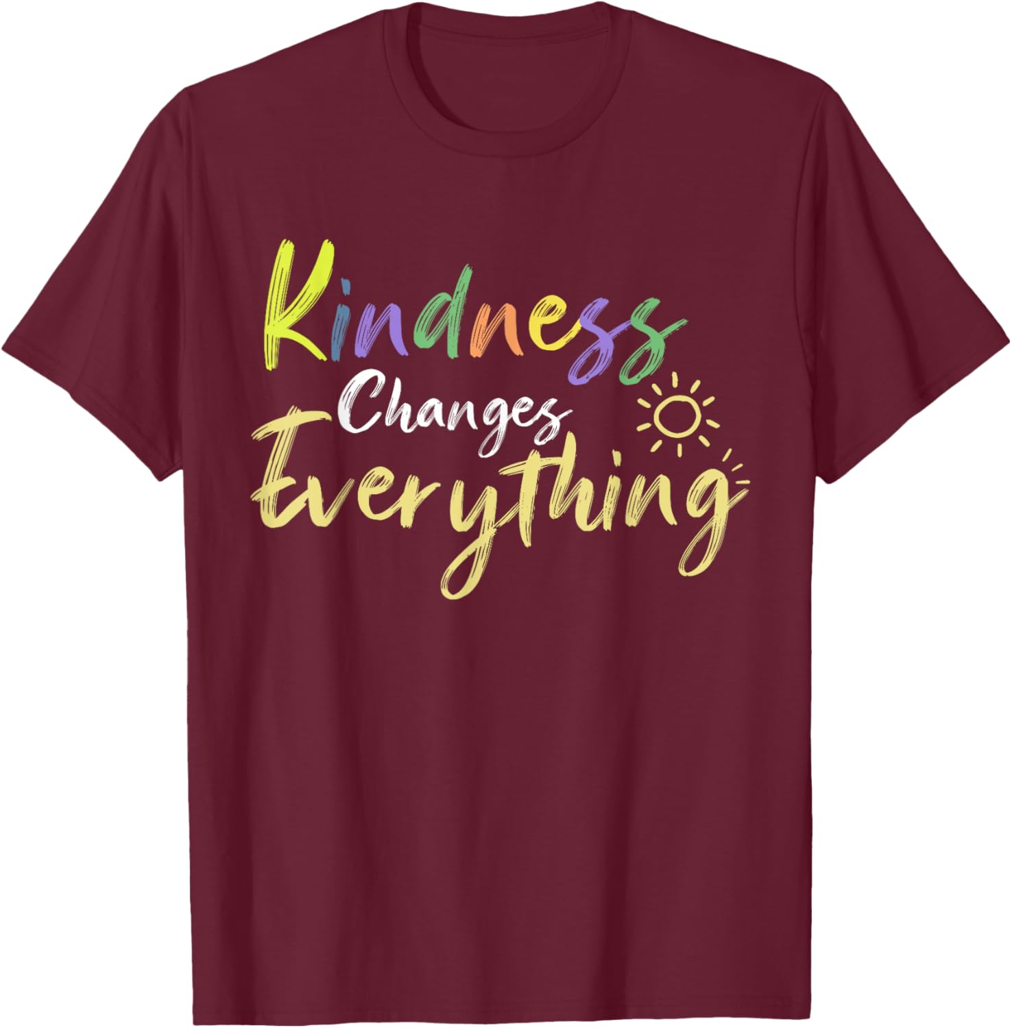 Kindness Changes Everything Positive Quote T-Shirt for Everyday Inspiration - 22