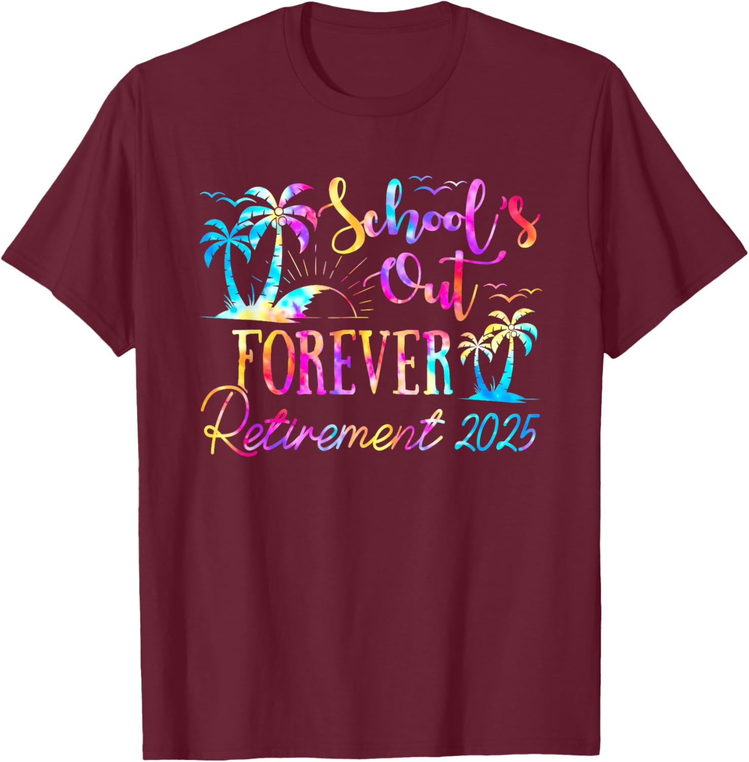 Retired Teacher Tie Dye Tee Schools Out Forever 2025 Fun T-Shirt - 27