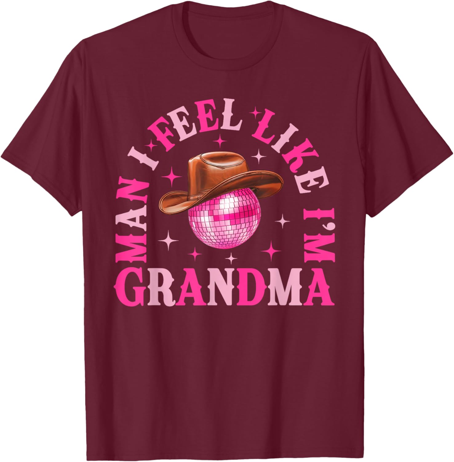 Man I Feel Like I'm Grandma Western Cowgirl Disco T-Shirt for Fun Birthdays - 15