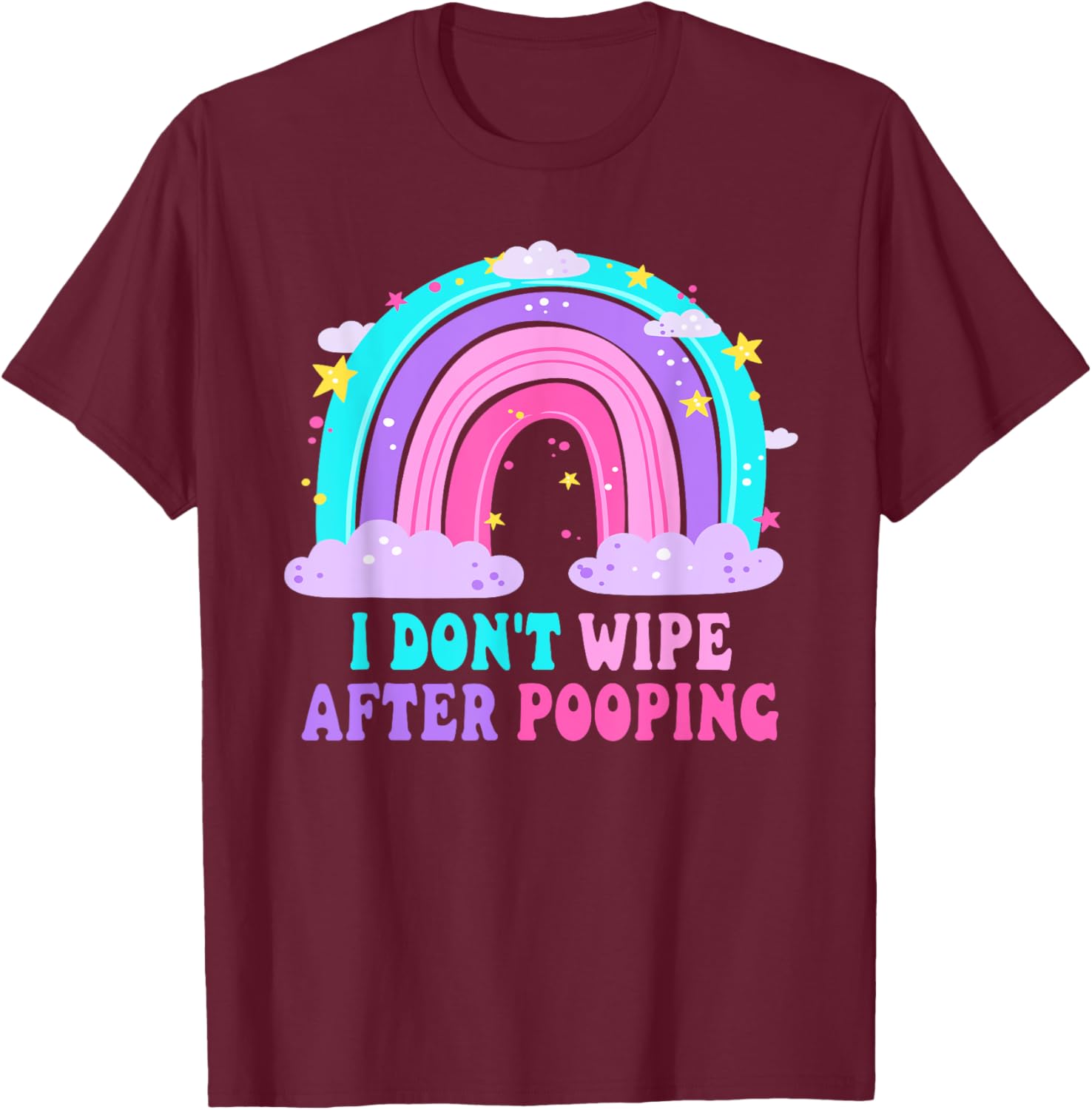 Funny Sarcastic T-Shirt I Don't Wipe After Pooping for Adults - 12
