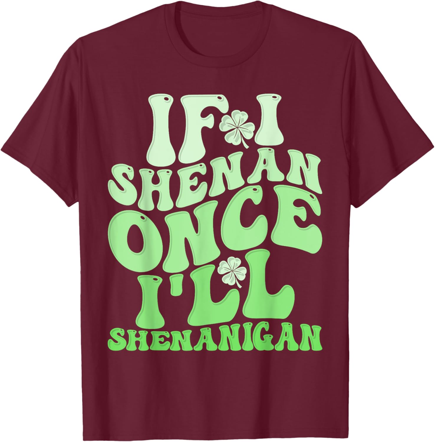 Groovy St Patricks Day T-Shirt If I Shenan Once I'll Shenanigan Fun Apparel - 7