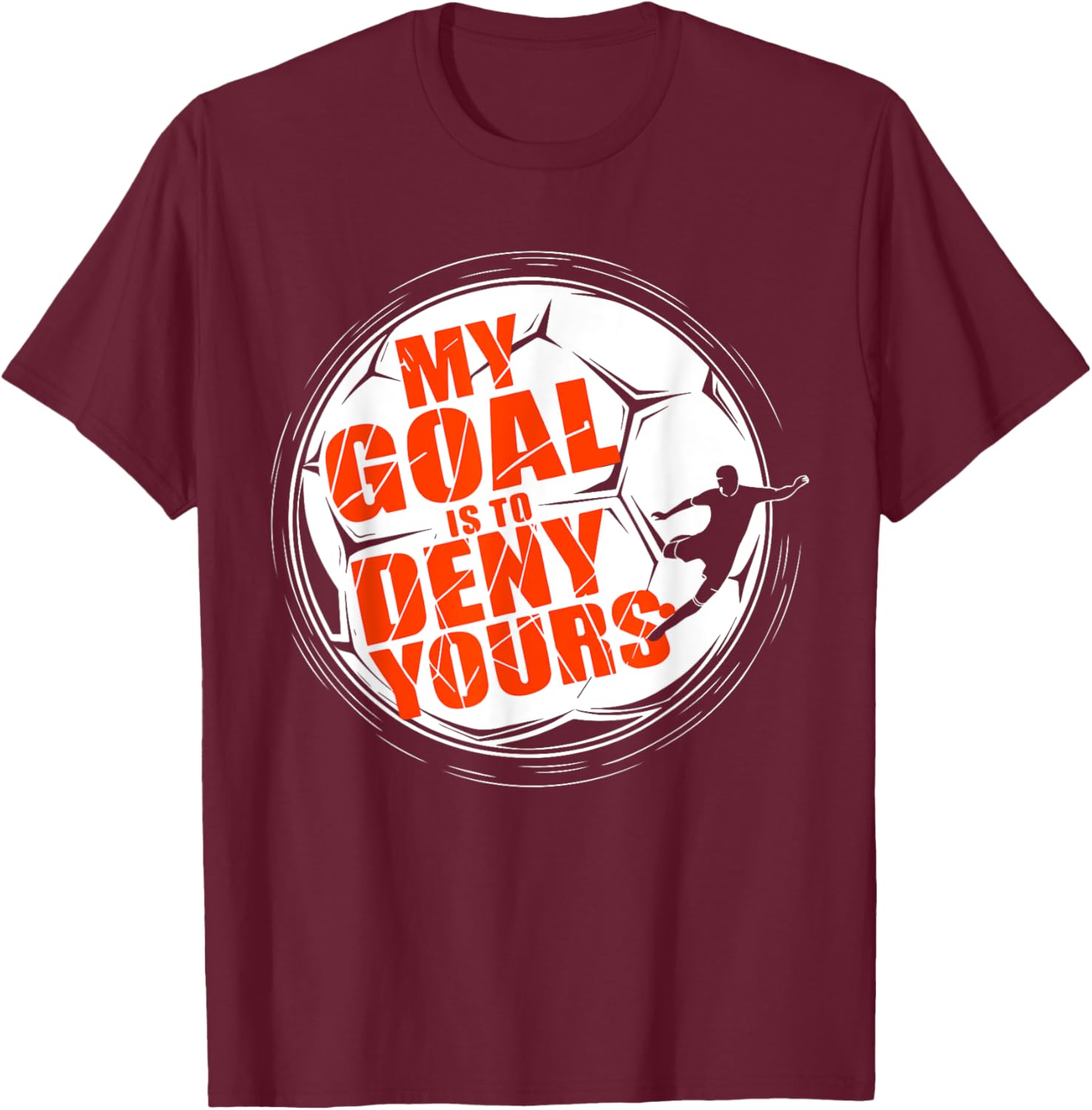My Goal is to Deny Yours Soccer T-Shirt for Men and Boys Goalkeeper - 17