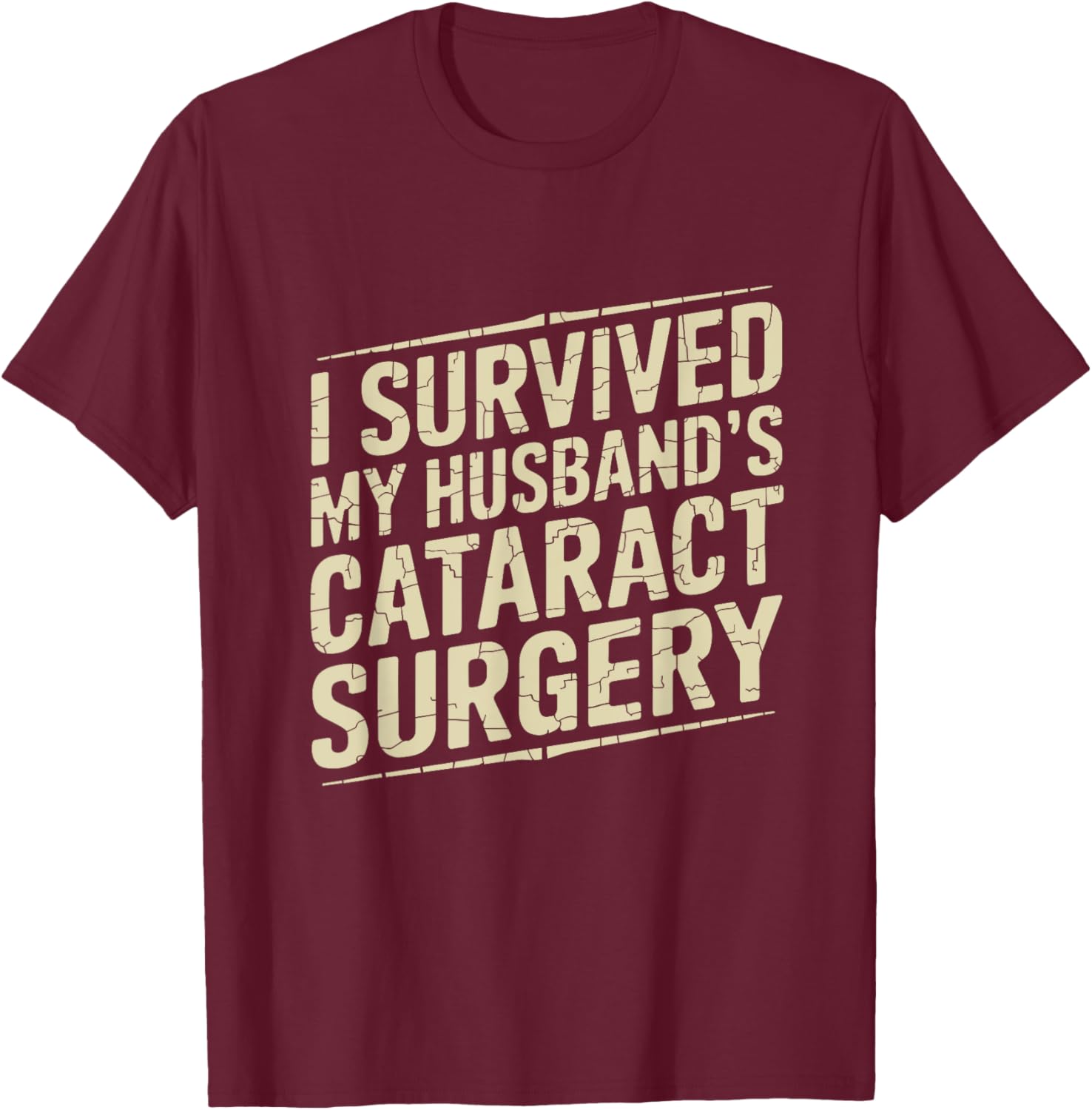 I Survived My Husband's Cataract Surgery Funny T-Shirt for Recovery Fun - 9