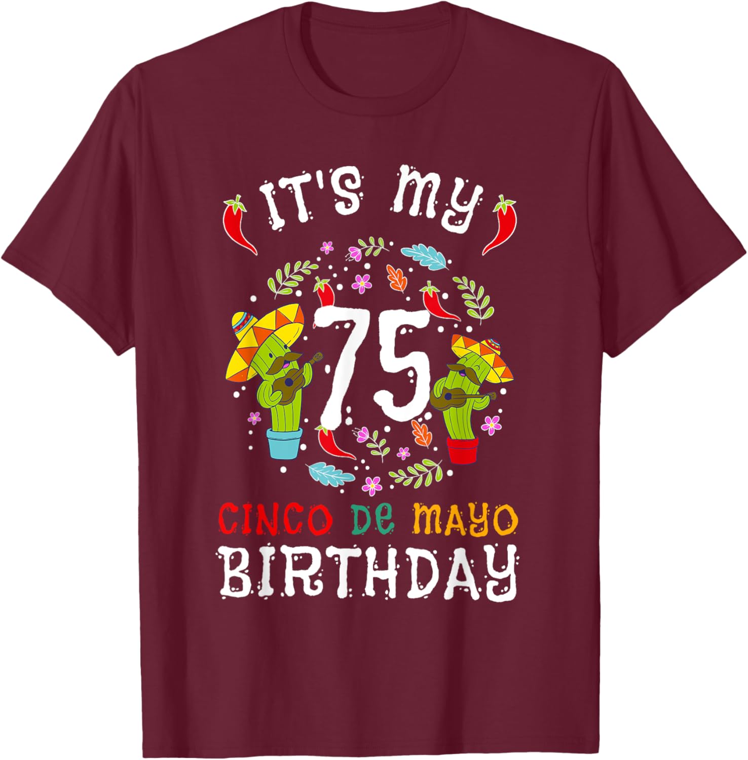 Celebrate 75th Birthday with Cinco De Mayo Mustache Men T-Shirt - 15