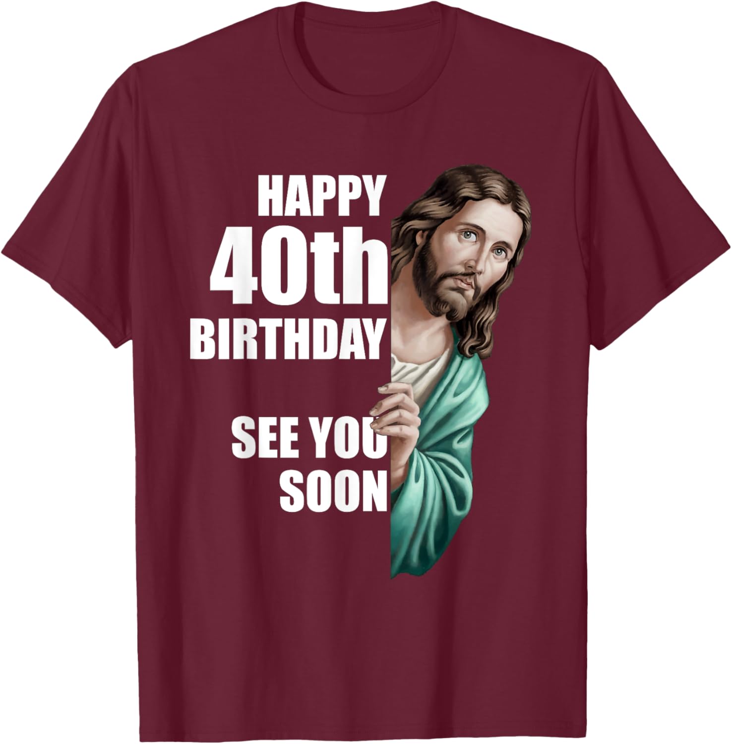 Happy 40th Birthday Jesus Design T-Shirt for Fun Celebrations - 26