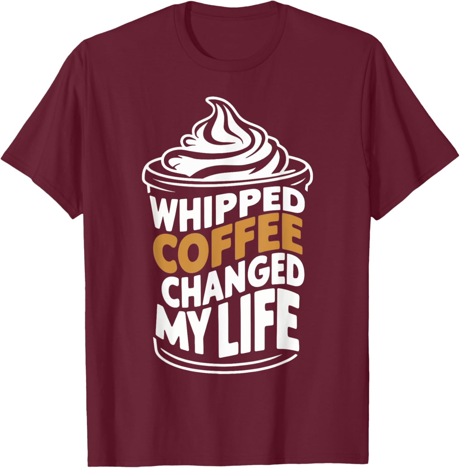 Whipped Coffee Changed My Life Coffee Lover T-Shirt for Enthusiasts - 5