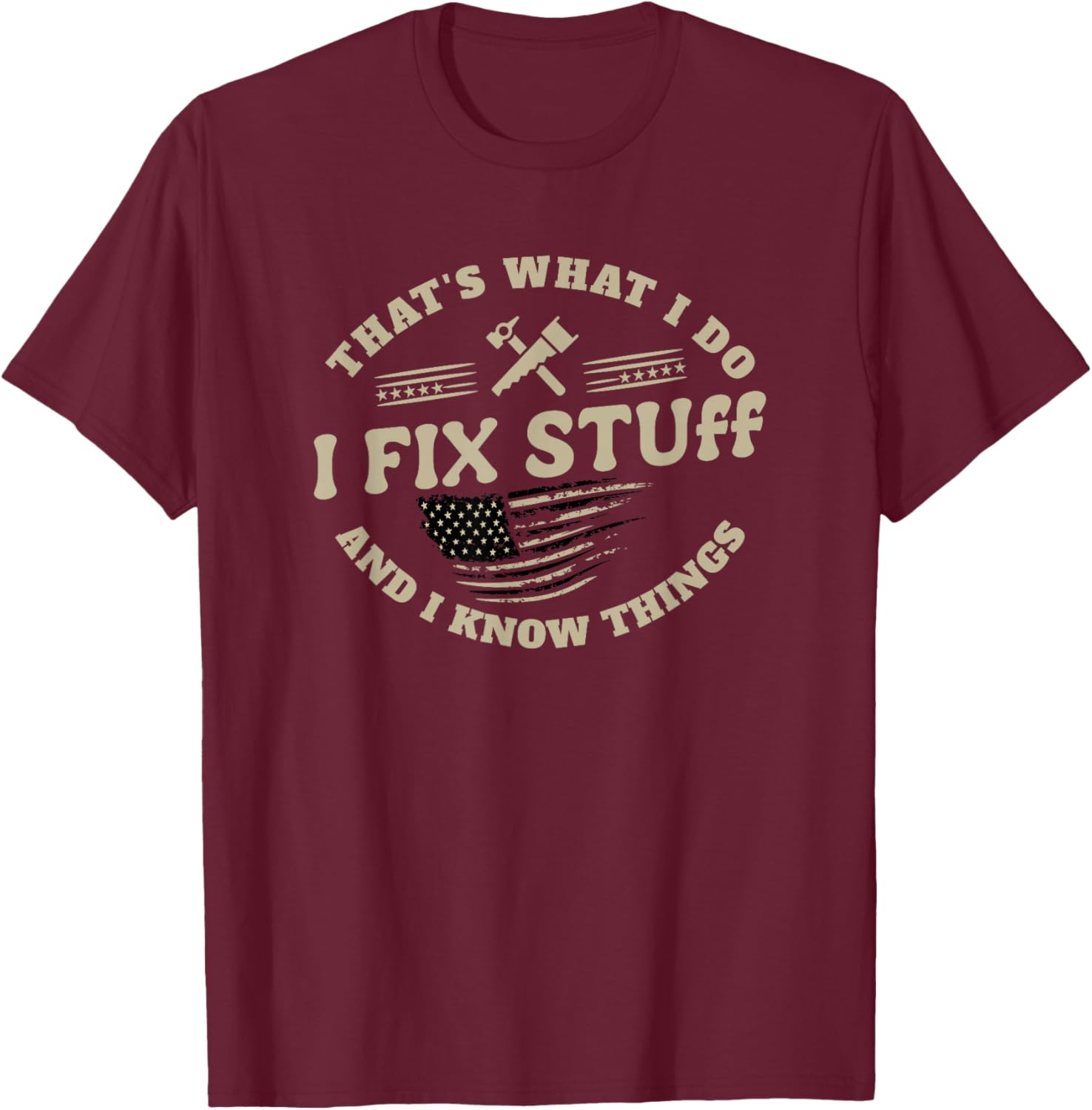 Funny Dad T-Shirt I Fix Stuff and I Know Things for Men - 12