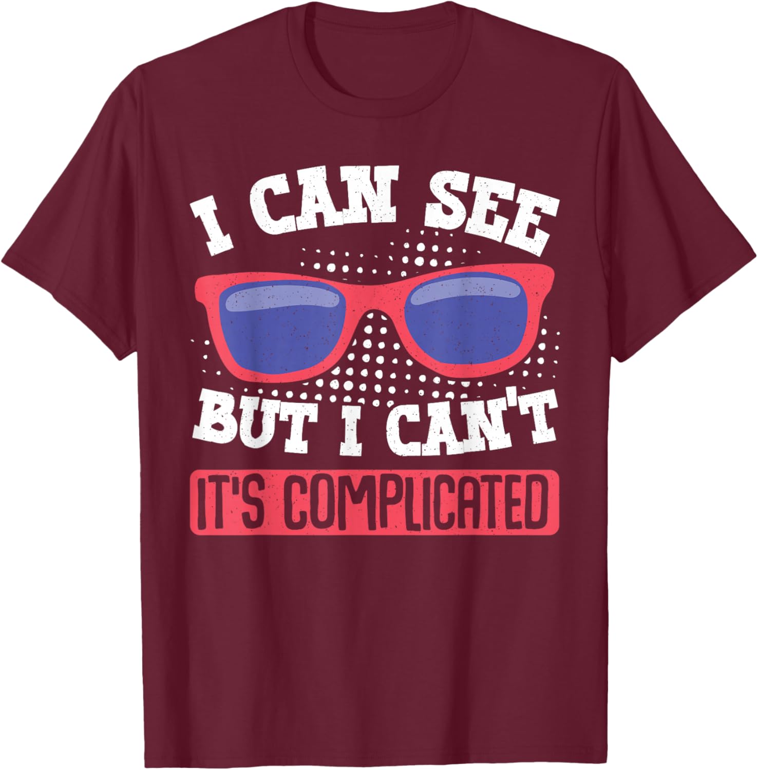I Can See But I Can't It's Complicated Fun Graphic T-Shirt for Everyone - 2