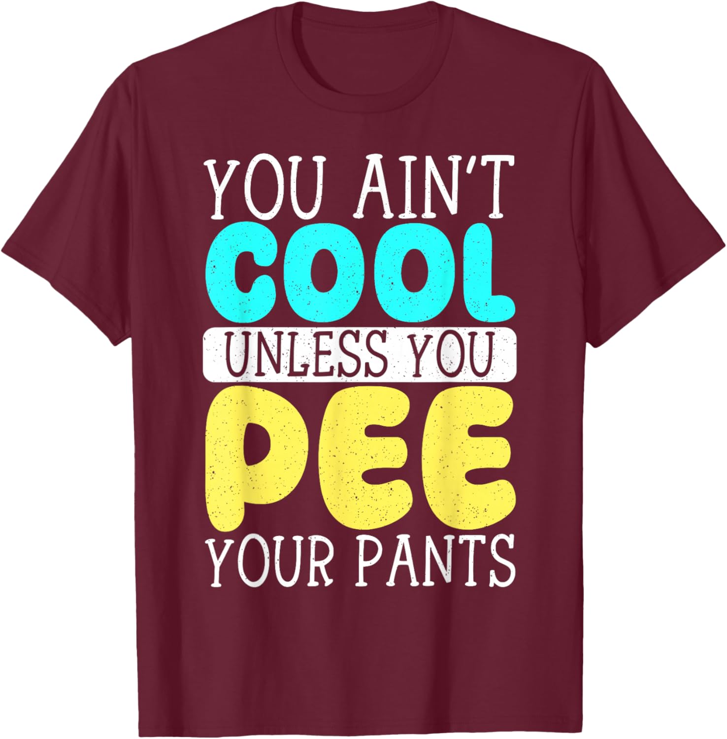 Funny You Ain't Cool Unless You Pee Your Pants T-Shirt for Casual Wear - 3