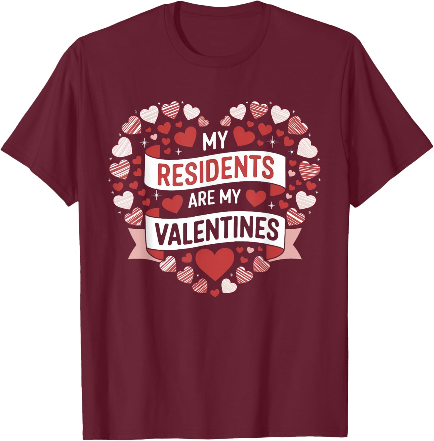 My Residents Are My Valentines Day Nurse Doctor Tee for Caregivers - 21