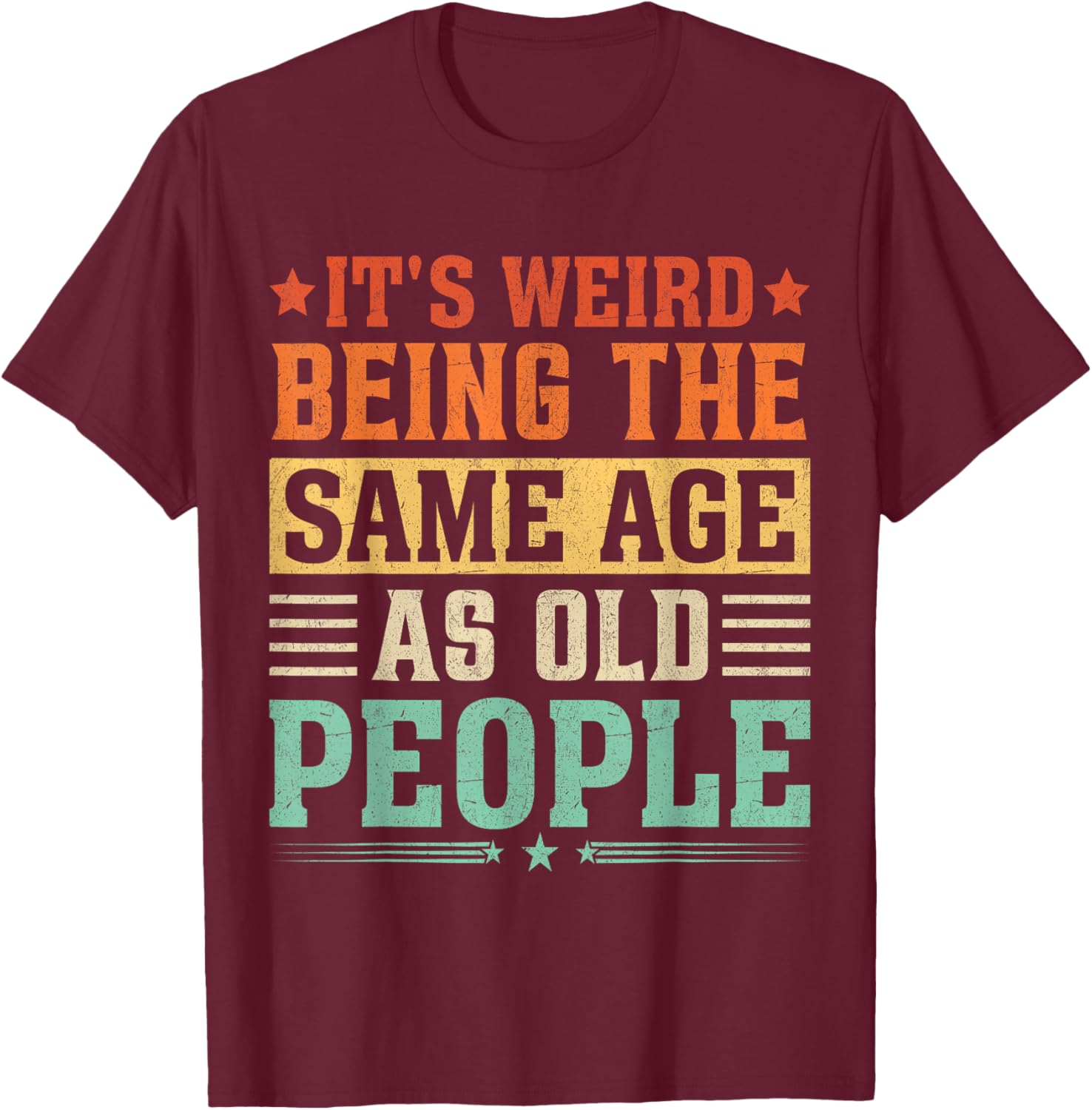 Funny Vintage T-Shirt It's Weird Being The Same Age As Old People - 5