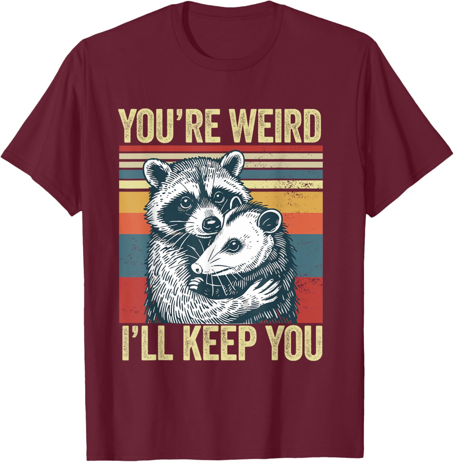 You're Weird I'll Keep You Raccoon Possum Valentine T-Shirt for Fun Lovers - 3