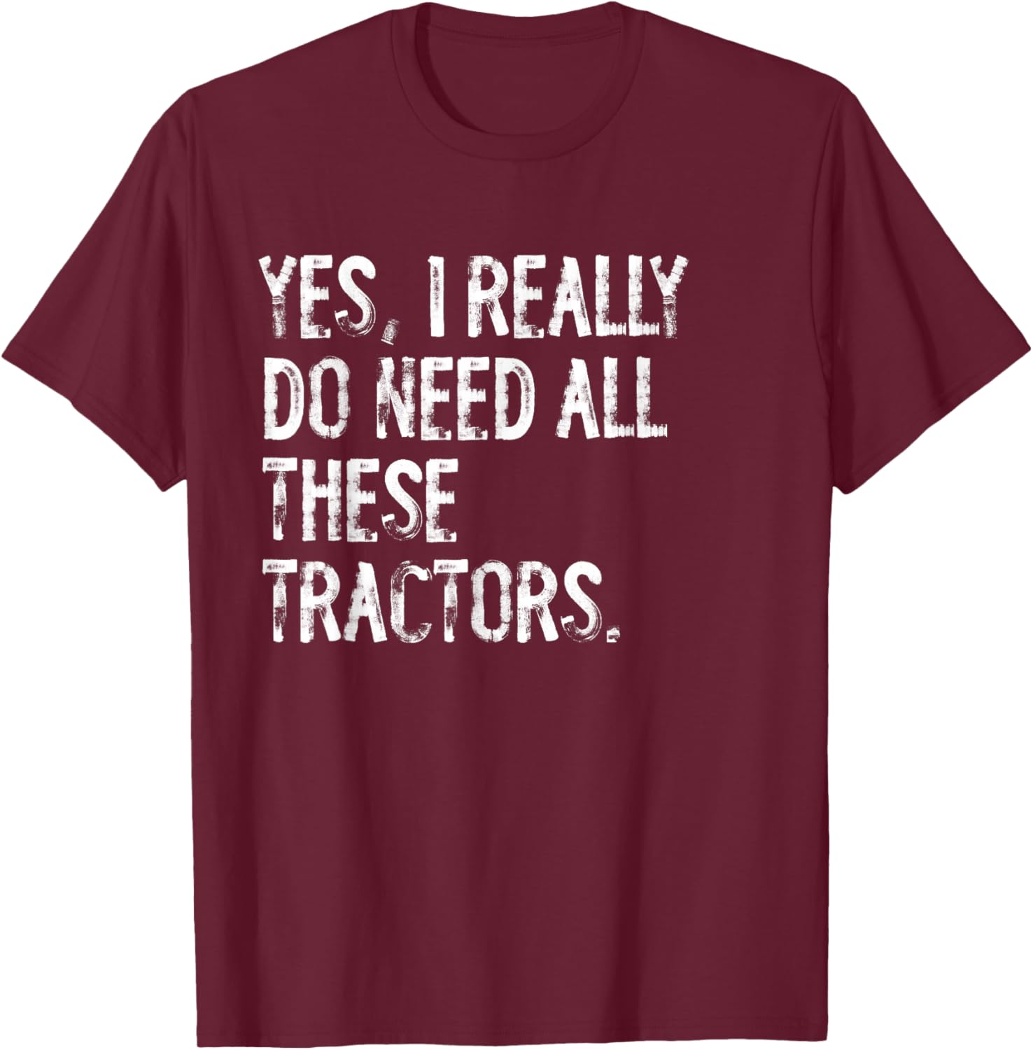 Yes I Really Do Need All These Tractors T-Shirt for Tractor Lovers - 8