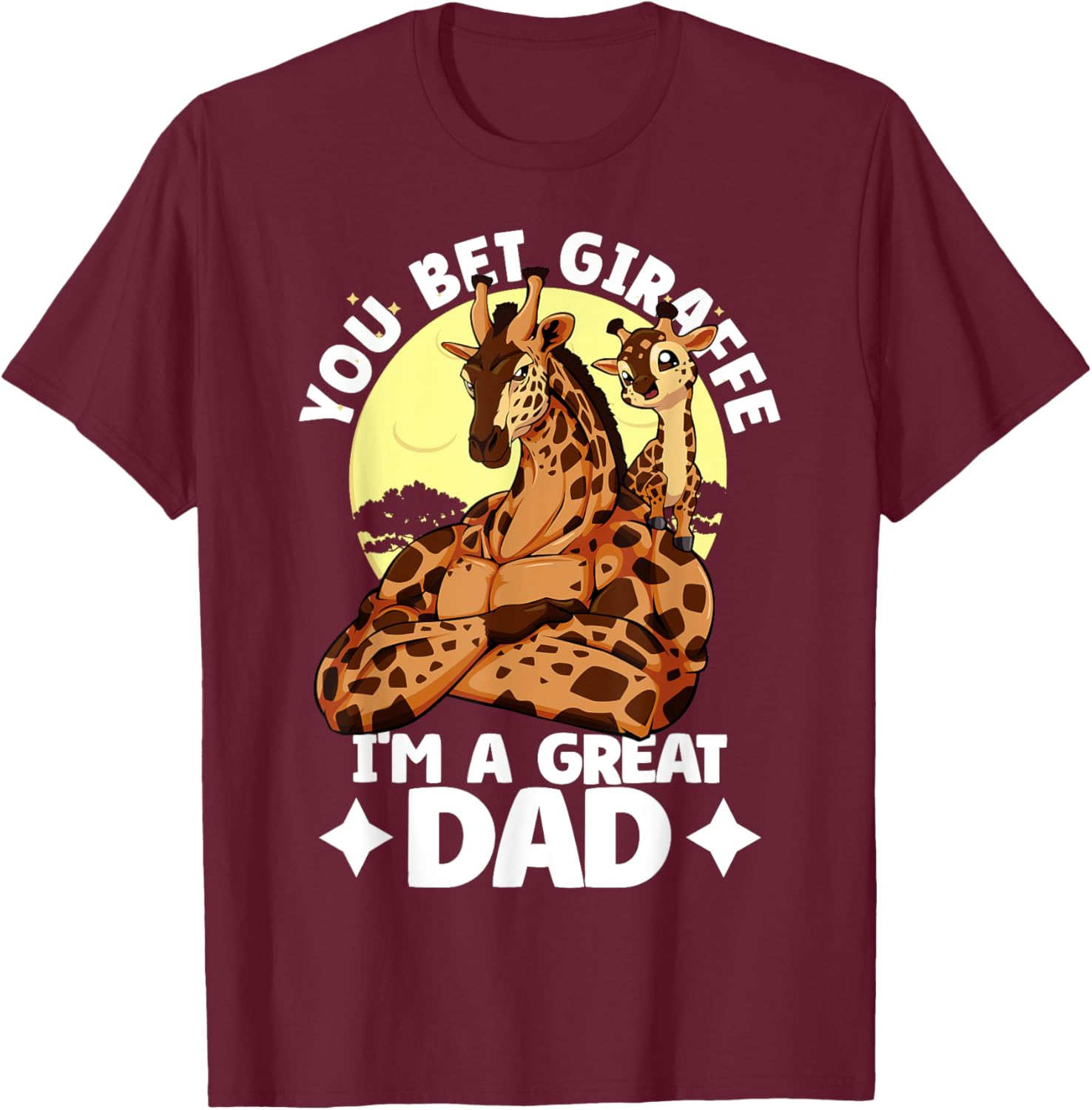 You Bet Giraffe I'm a Great Dad Son Father's Day T-Shirt for Dads - 5