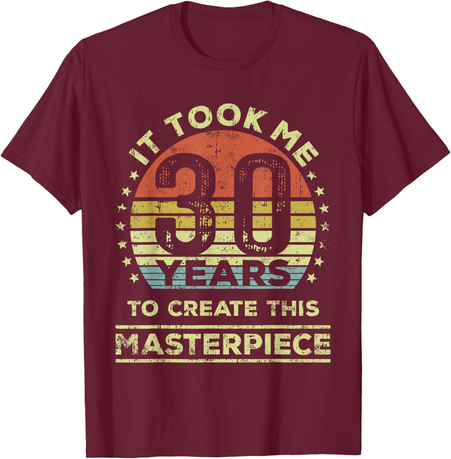 30th Birthday T-Shirt It Took Me 30 Years to Create This Masterpiece - 13