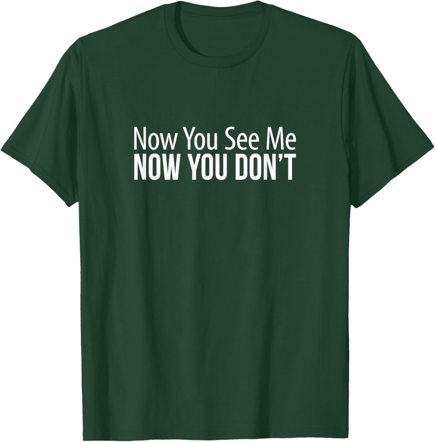 Now You See Me Now You Don't Funny T-Shirt for Casual Wear and Gifts - 1