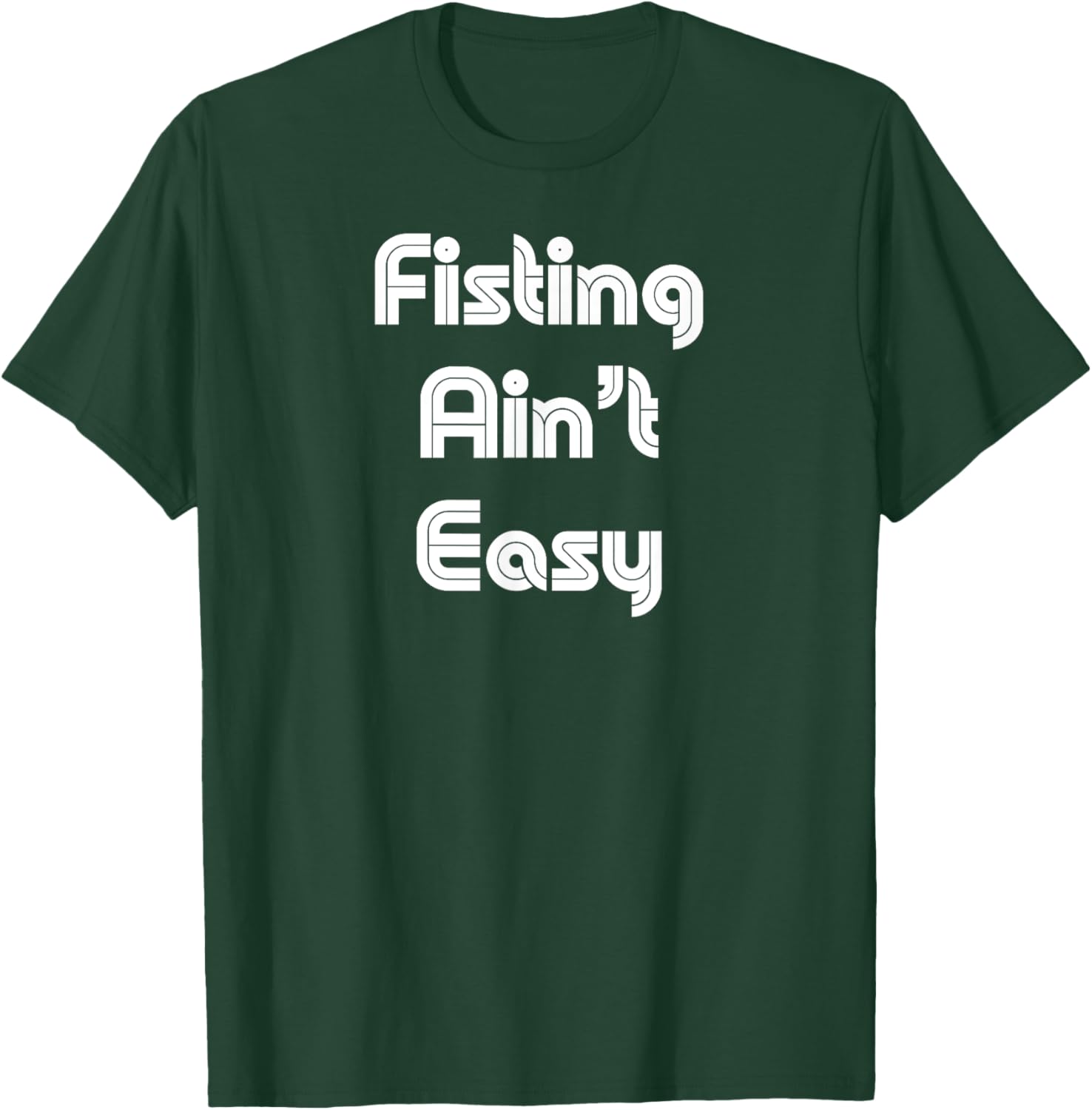 Funny Fisting Ain't Easy T-Shirt - Retro Style for Men and Women - 22