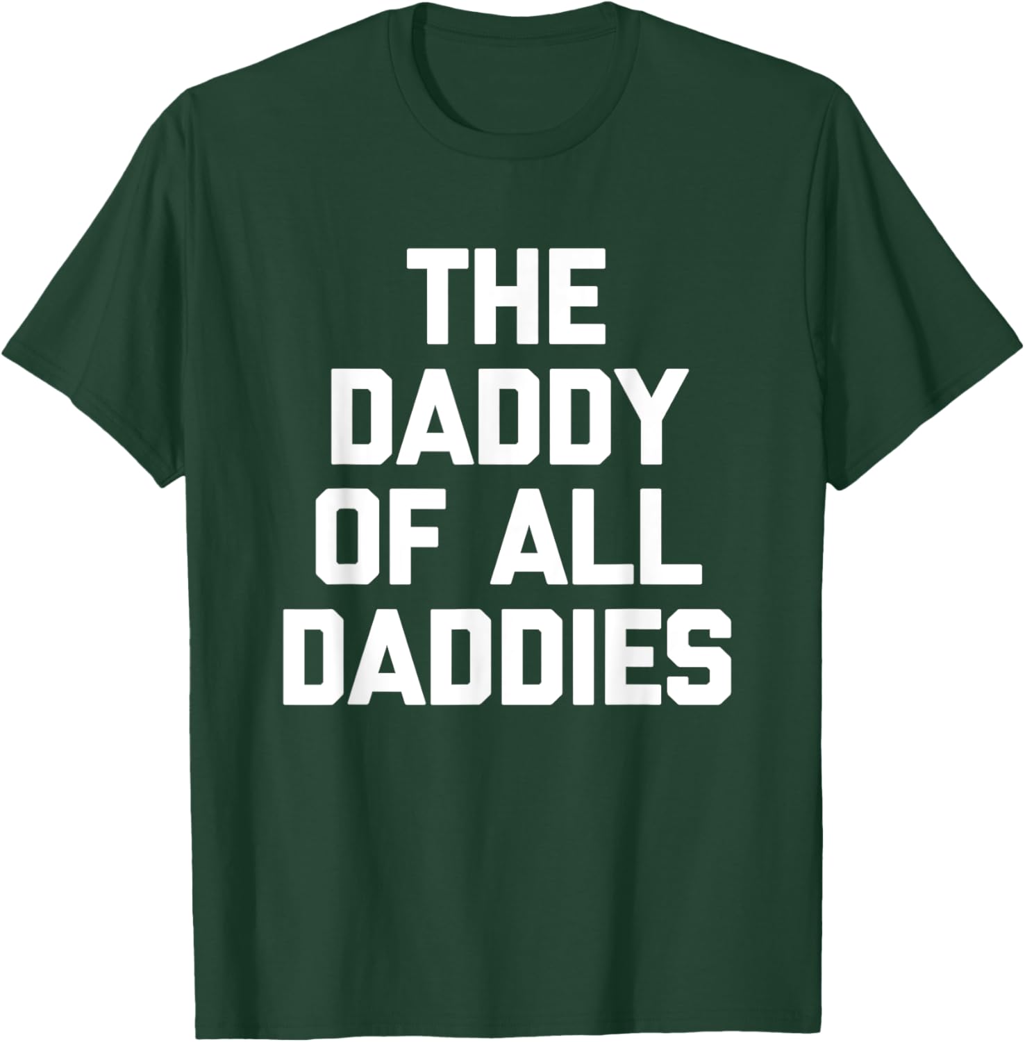 Funny Sarcastic T-Shirt for Dads - The Daddy Of All Daddies Design - 19