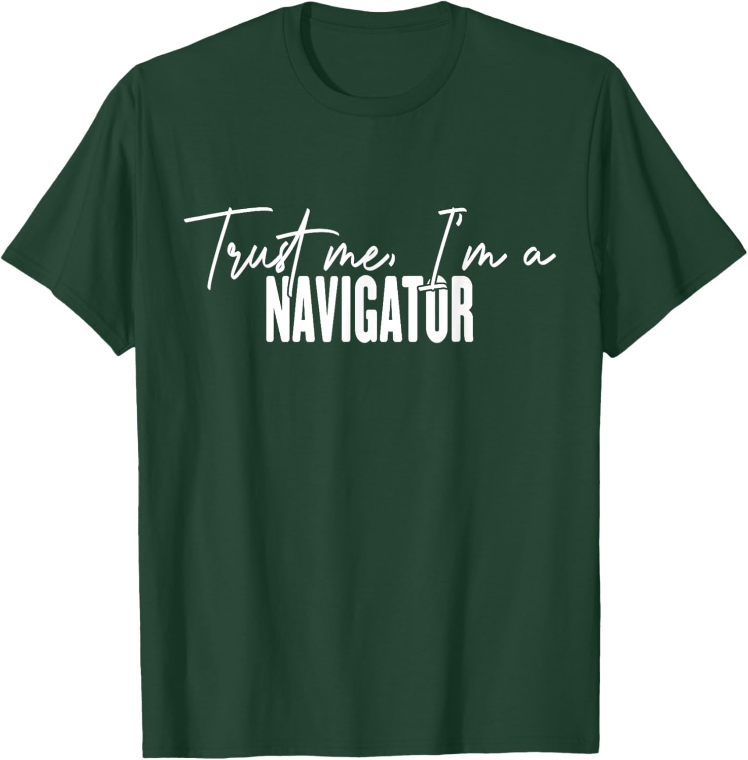 Funny Navigator Gifts Trust Me I'm a Navigator T-Shirt for Adventurers - 16