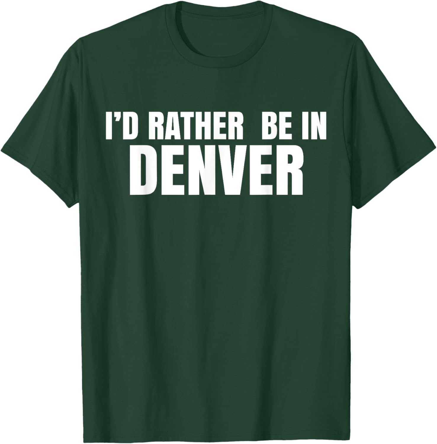 I'd Rather Be in Denver T-Shirt for Comfortable Everyday Wear - 28