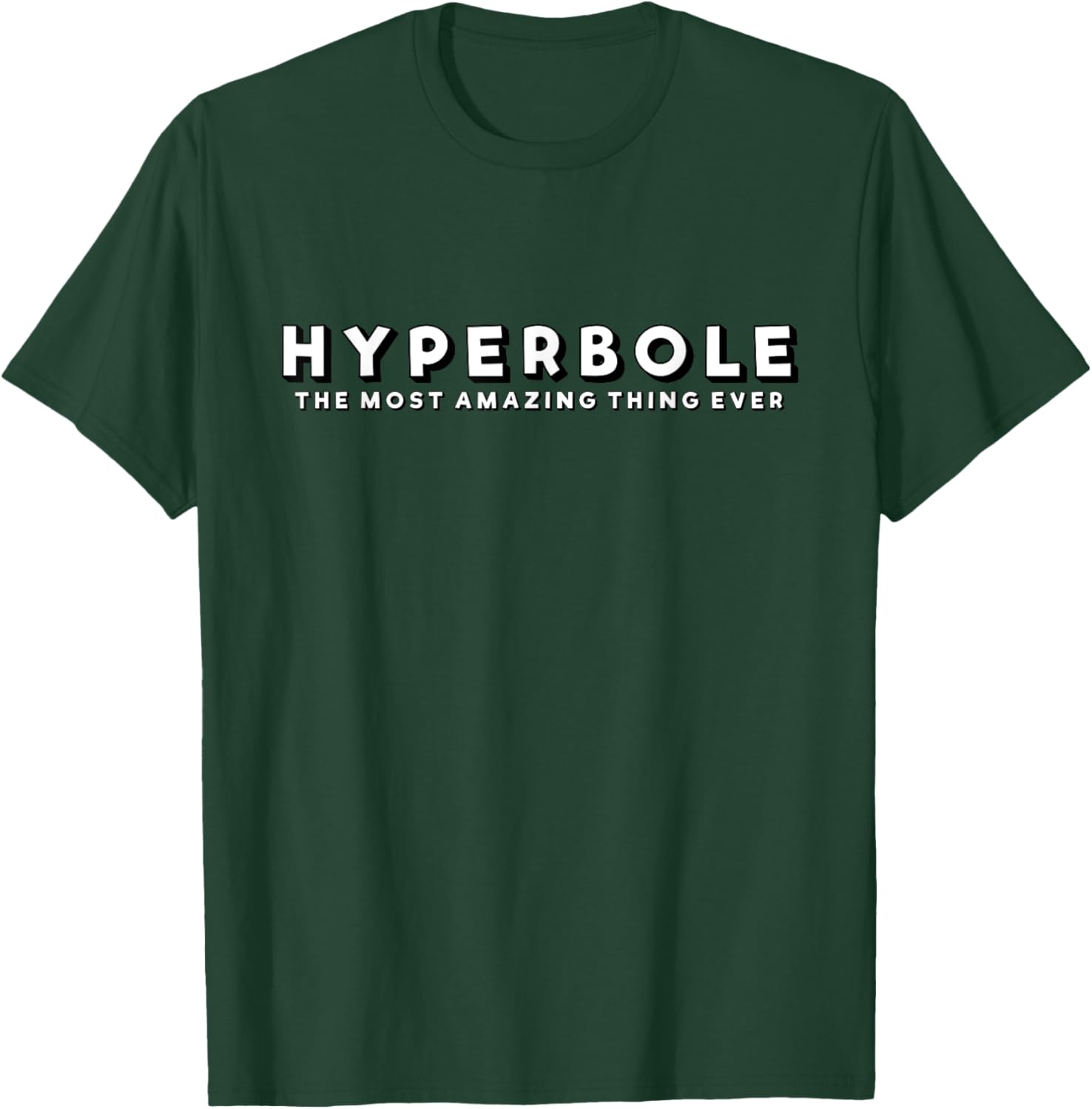 Hyperbole Funny T-Shirt - The Most Amazing Thing Ever for Everyone - 16