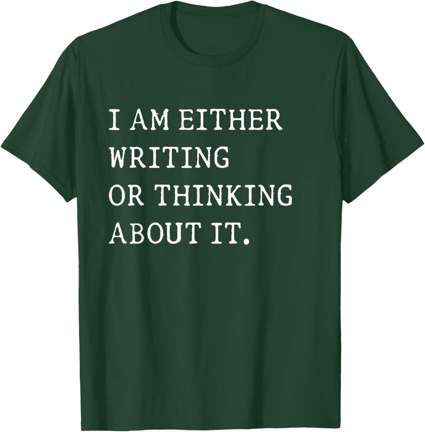 Funny Writer Author T-Shirt I Am Either Writing or Thinking About It - 15