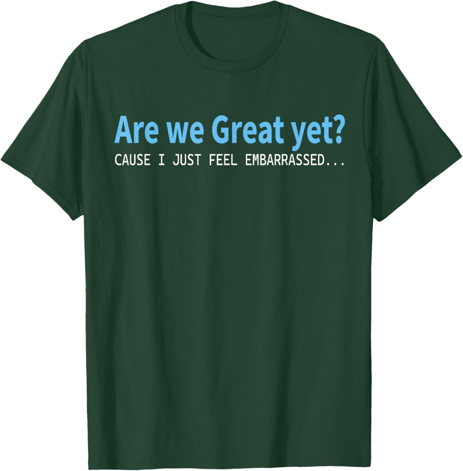 Funny Are We Great Yet Embarrassed T-Shirt for Casual Wear - 12