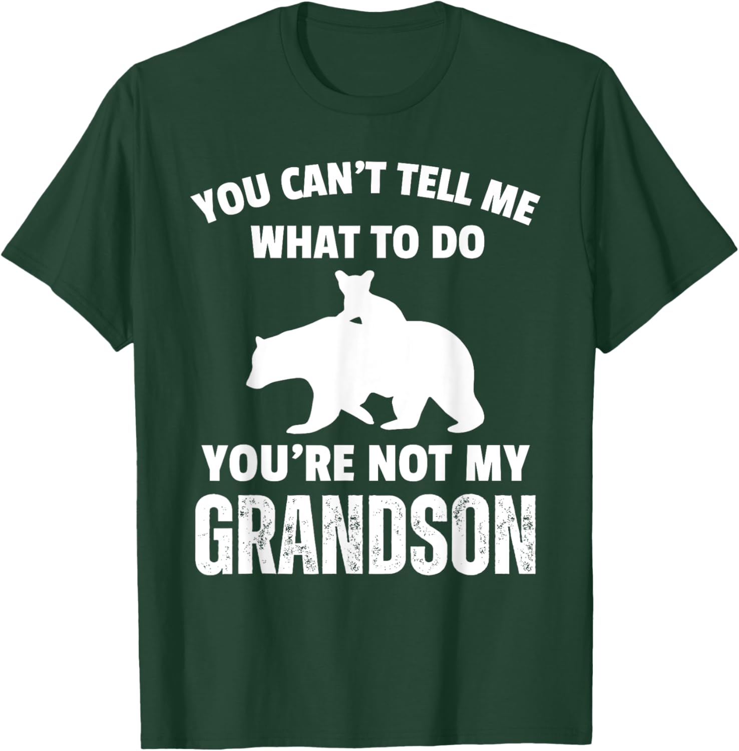 Funny Dad T-Shirt You Can't Tell Me What To Do Bear Grandson Gift - 23