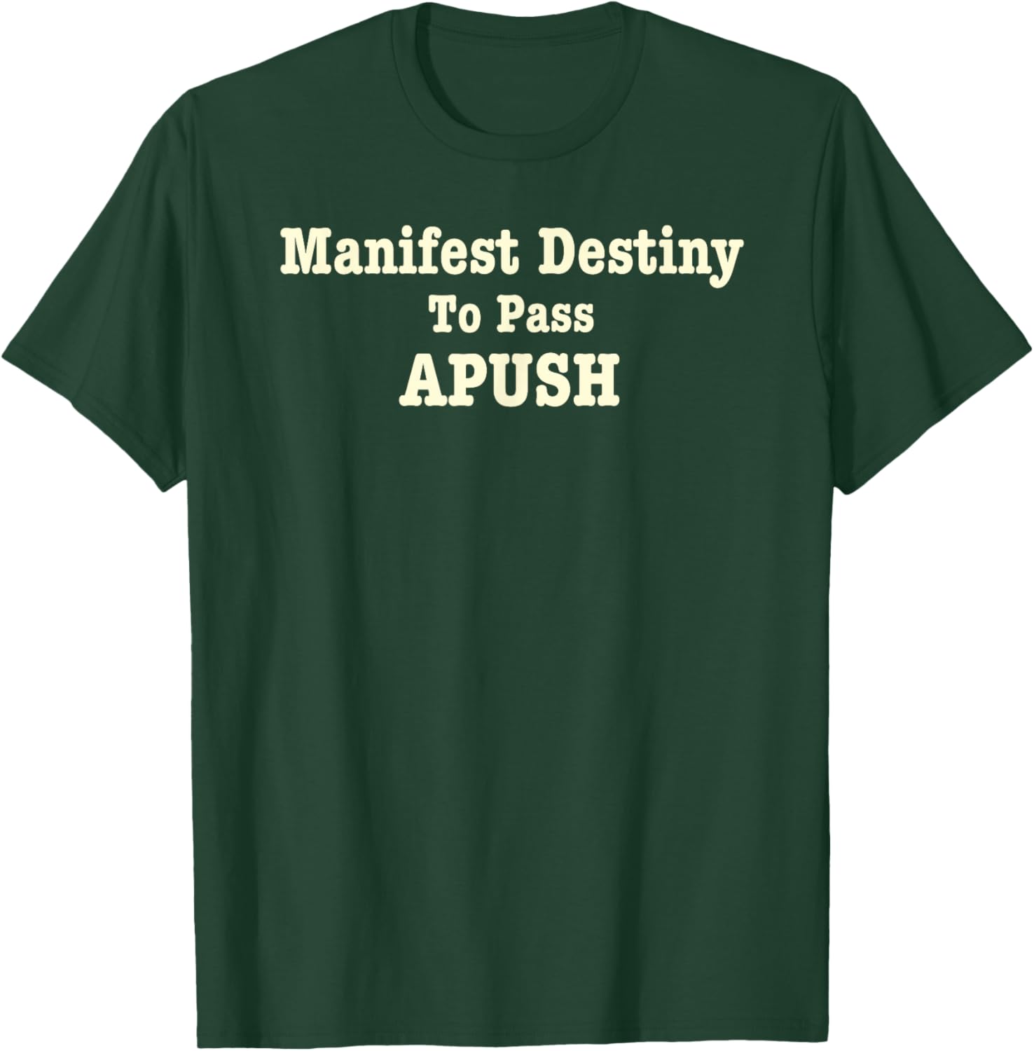 Funny APUSH T-Shirt Manifest Destiny Exam Humor for History Lovers - 11