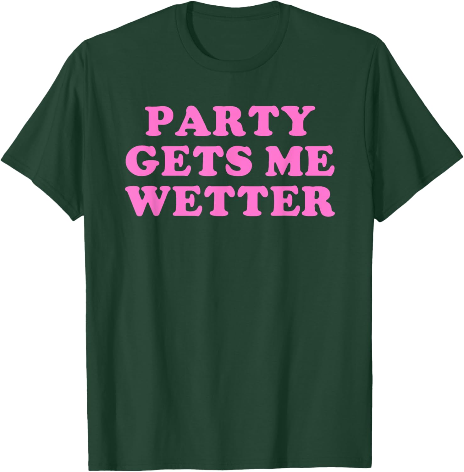 Fun Party Gets Me Wetter Quote T-Shirt for Trendy Fashion Lovers - 15